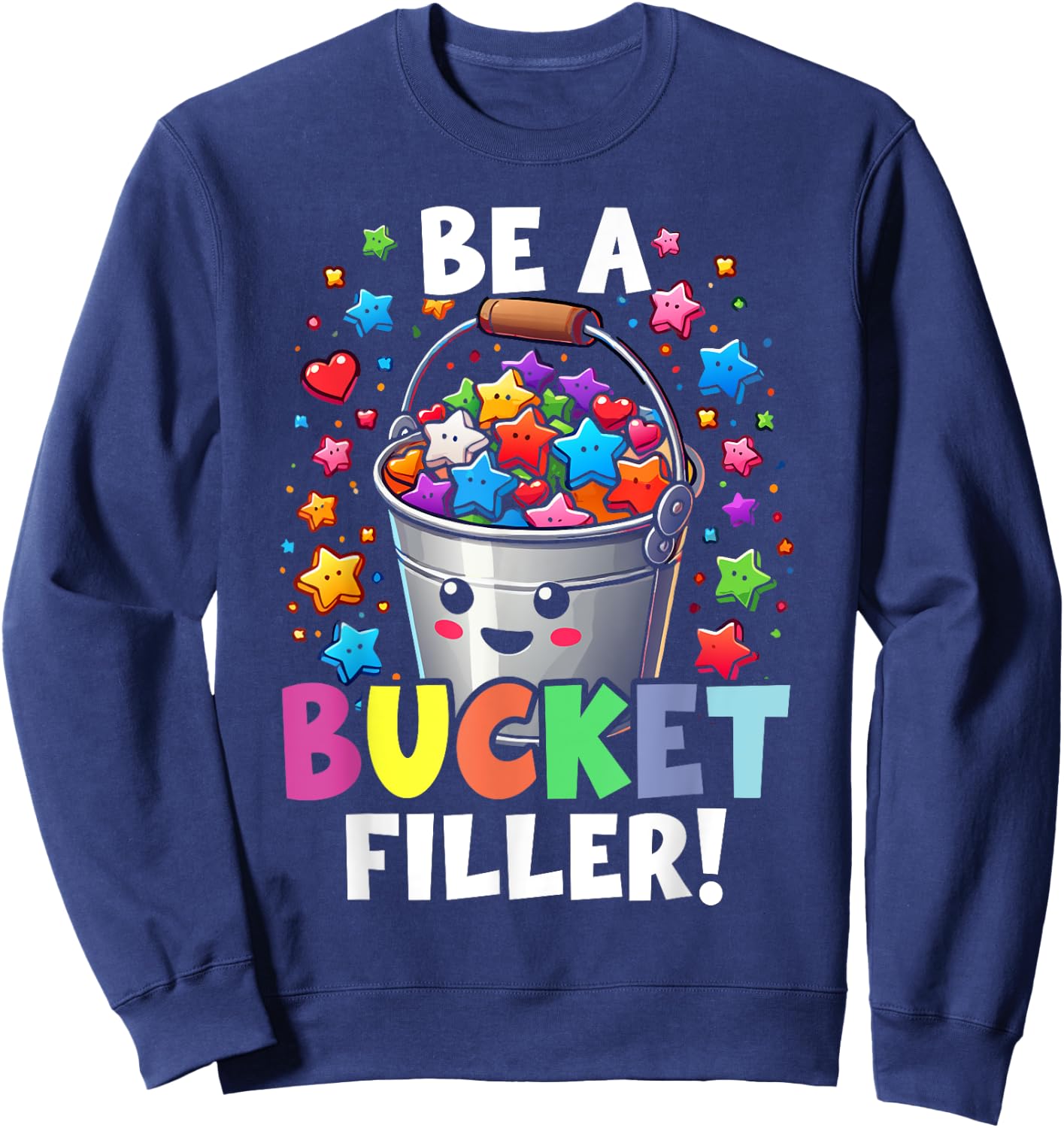 Funny School Back To School Be A Bucket Filler Sweatshirt - Sweatshirt | Navy