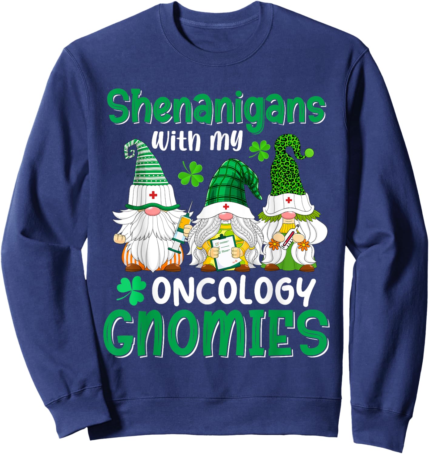 Shenanigans With My Oncology Gnomies St Patricks Day Gnome Sweatshirt - Sweatshirt | Navy