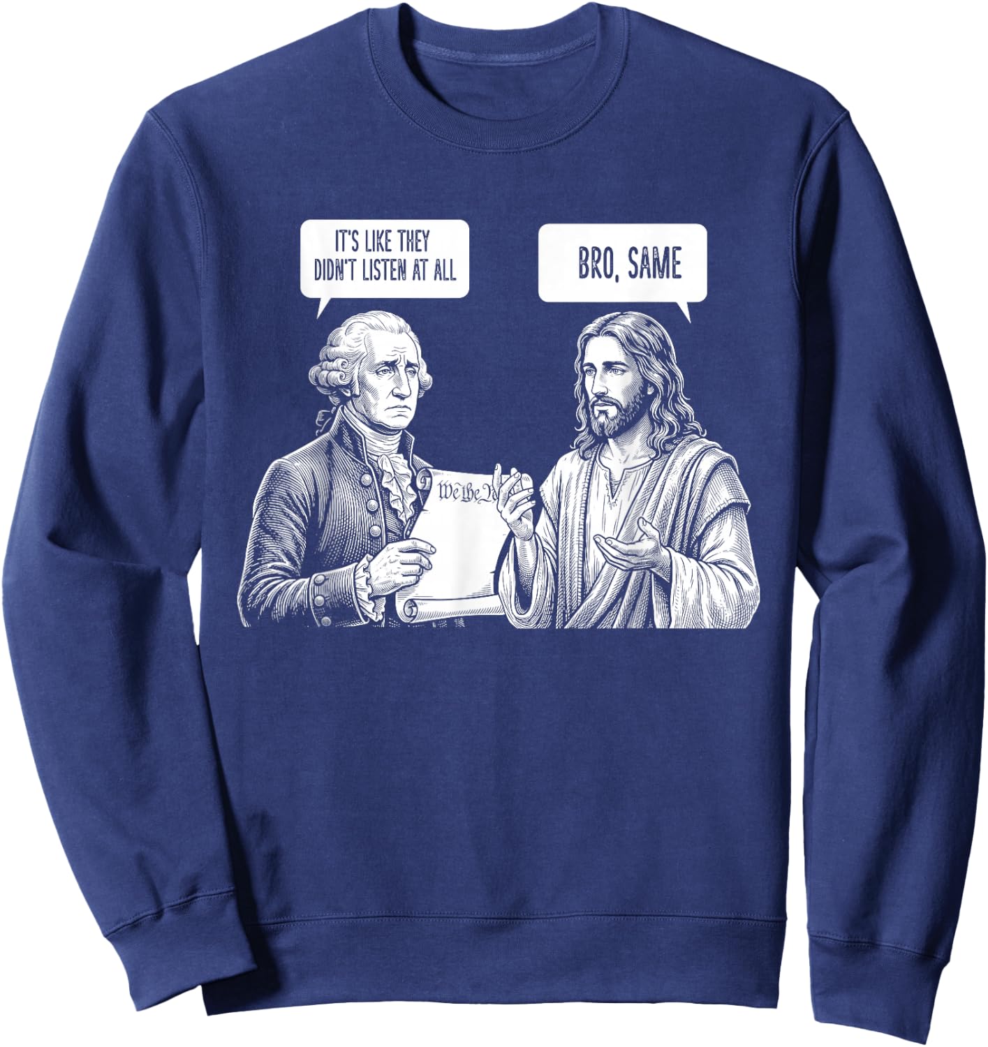 George Washington Jesus Bro Same Funny Political Meme USA Sweatshirt - Sweatshirt | Navy