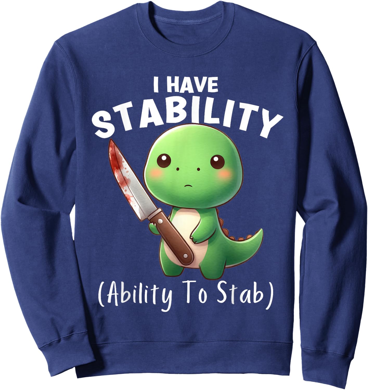 Funny Dinosaur I Have Stability The Ability To Stab Sweatshirt - Sweatshirt | Navy