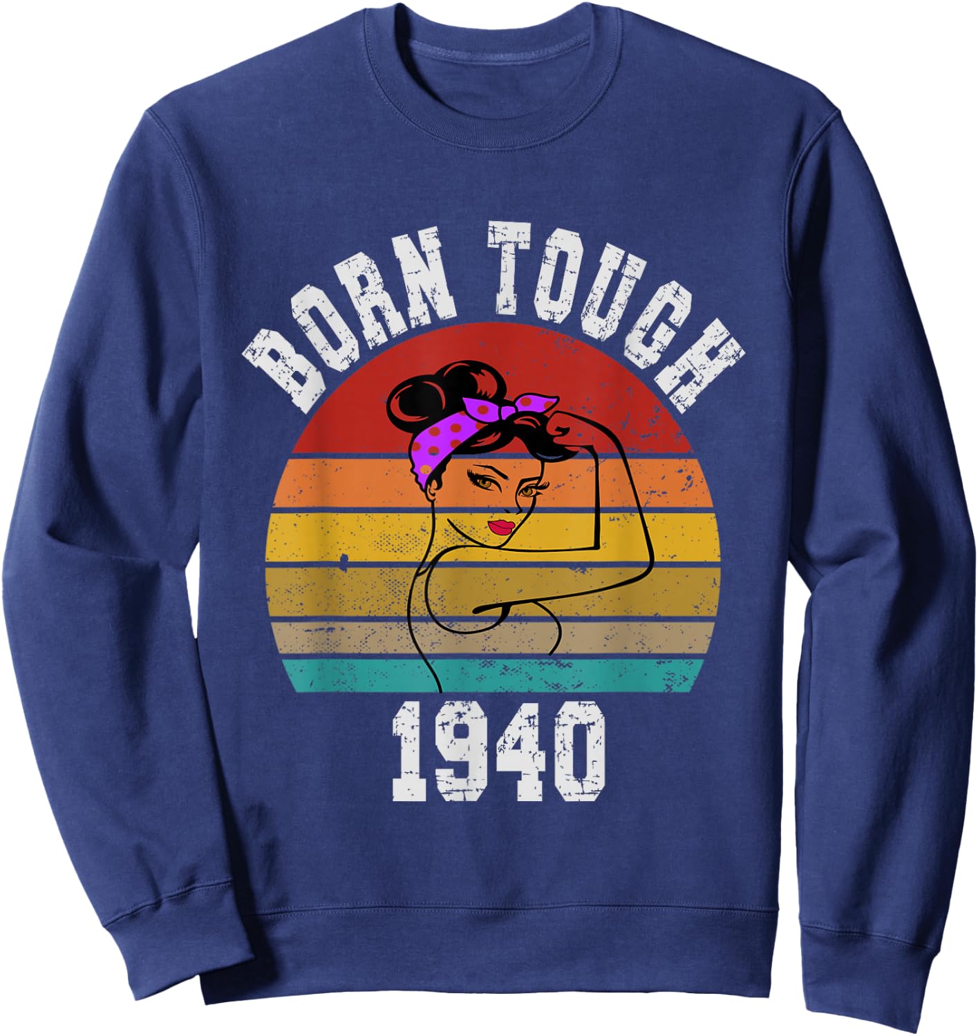 Vintage Tough Woman Born in 1940 Sweatshirt - Sweatshirt | Navy