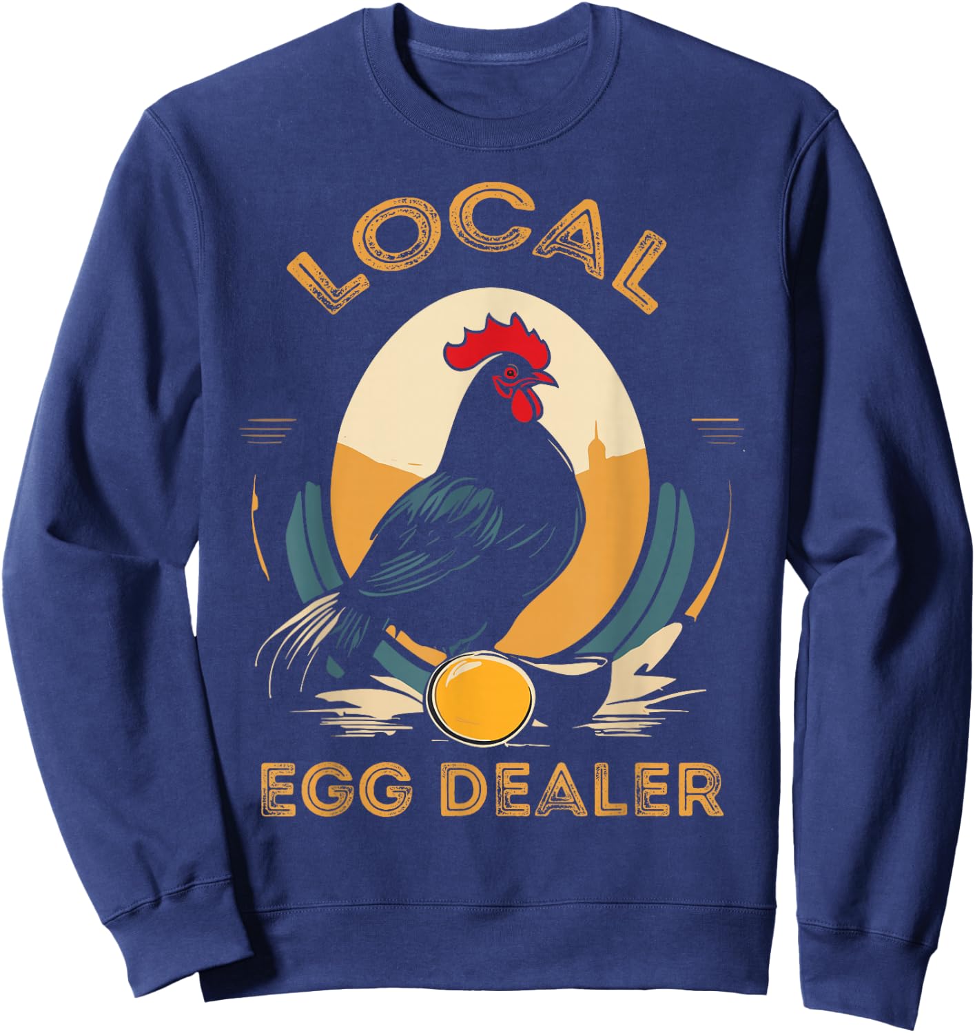 Local Egg Dealer Funny Bleached Chicken Lover Farm Farmer Sweatshirt - Sweatshirt | Navy