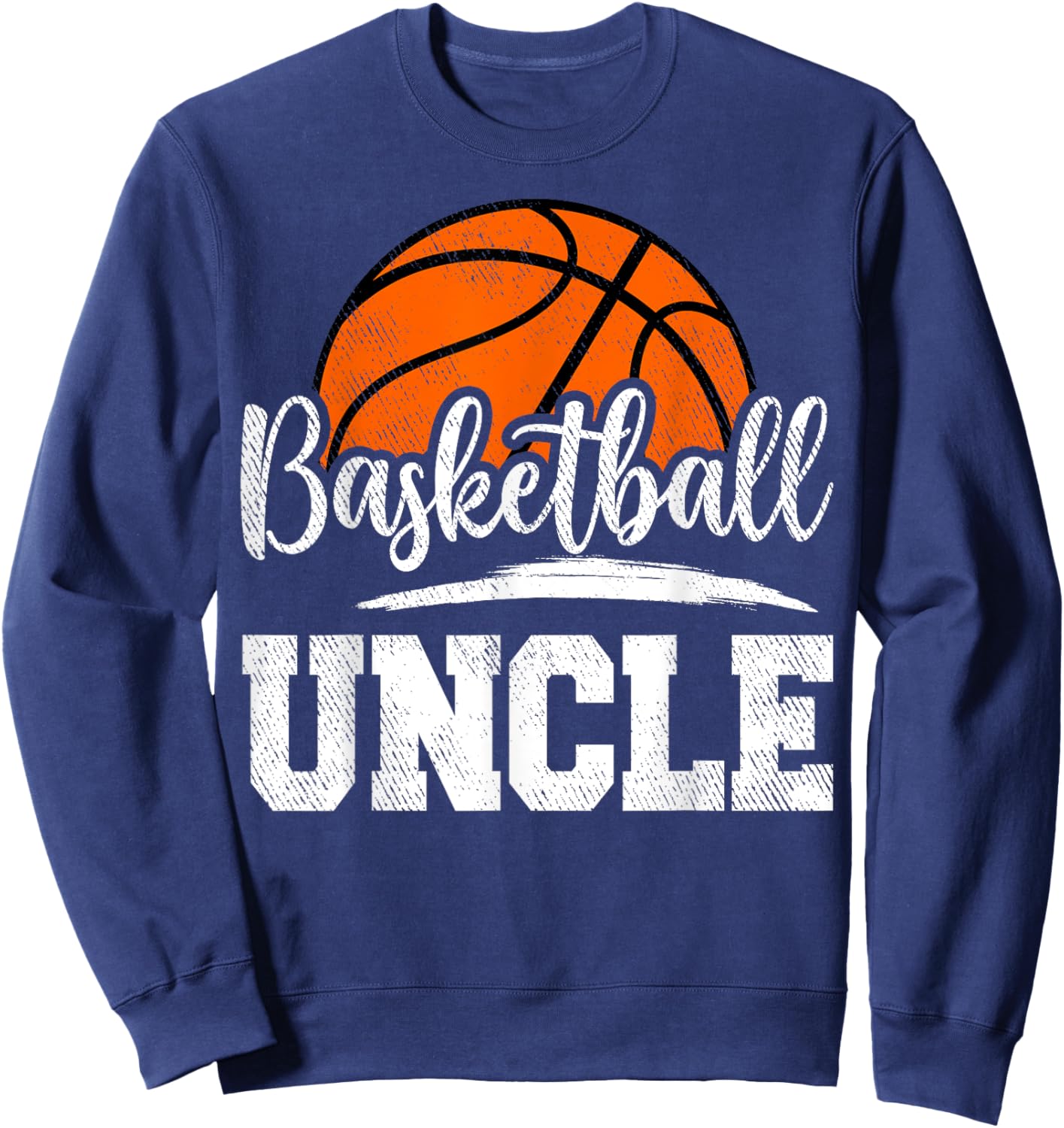 Basketball Uncle Basketball Player Game Day Father's Day Sweatshirt - Sweatshirt | Navy