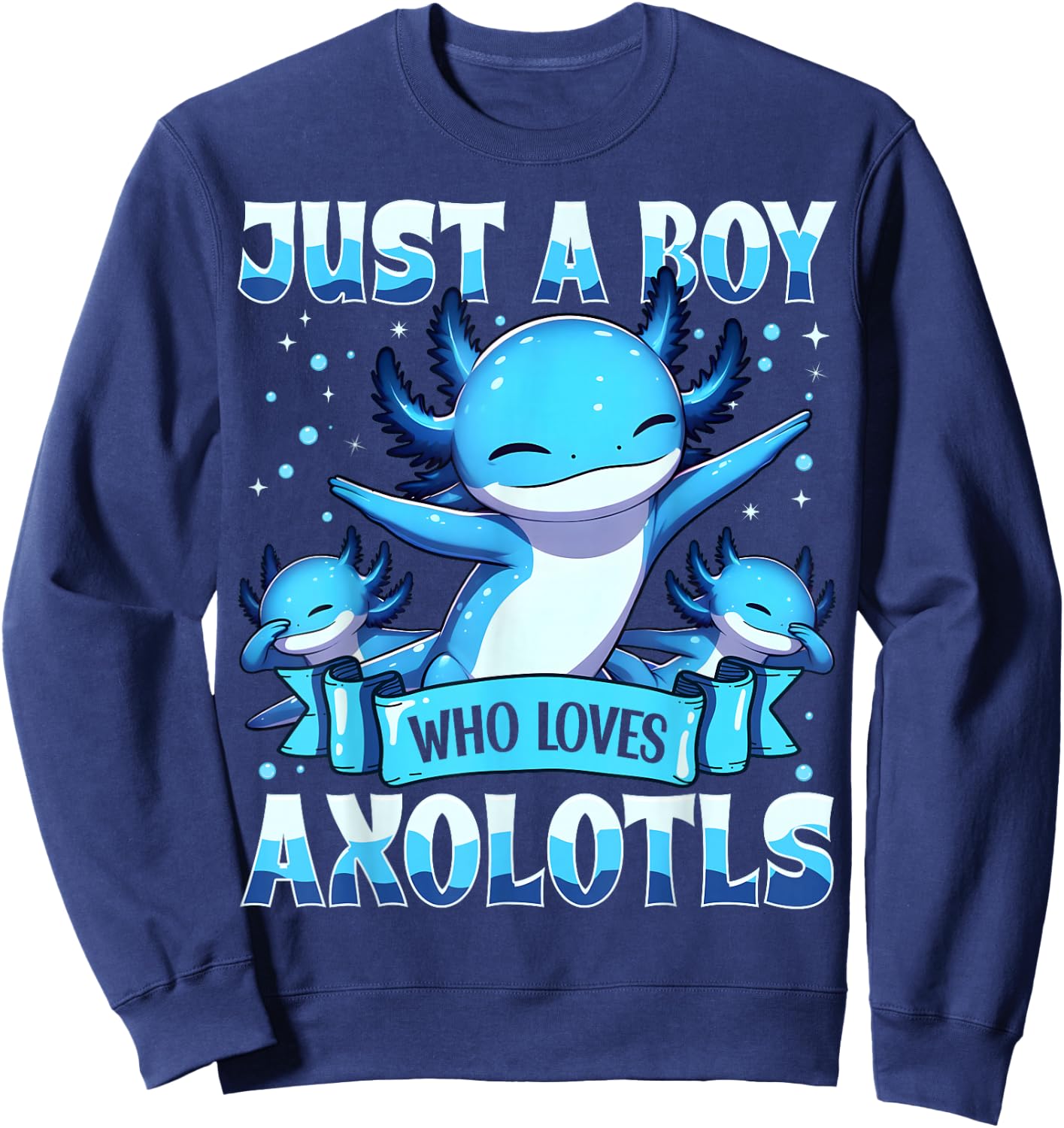Just A Boy Who Loves Axolotls Kids Boys Cute Axolotl Sweatshirt - Sweatshirt | Navy