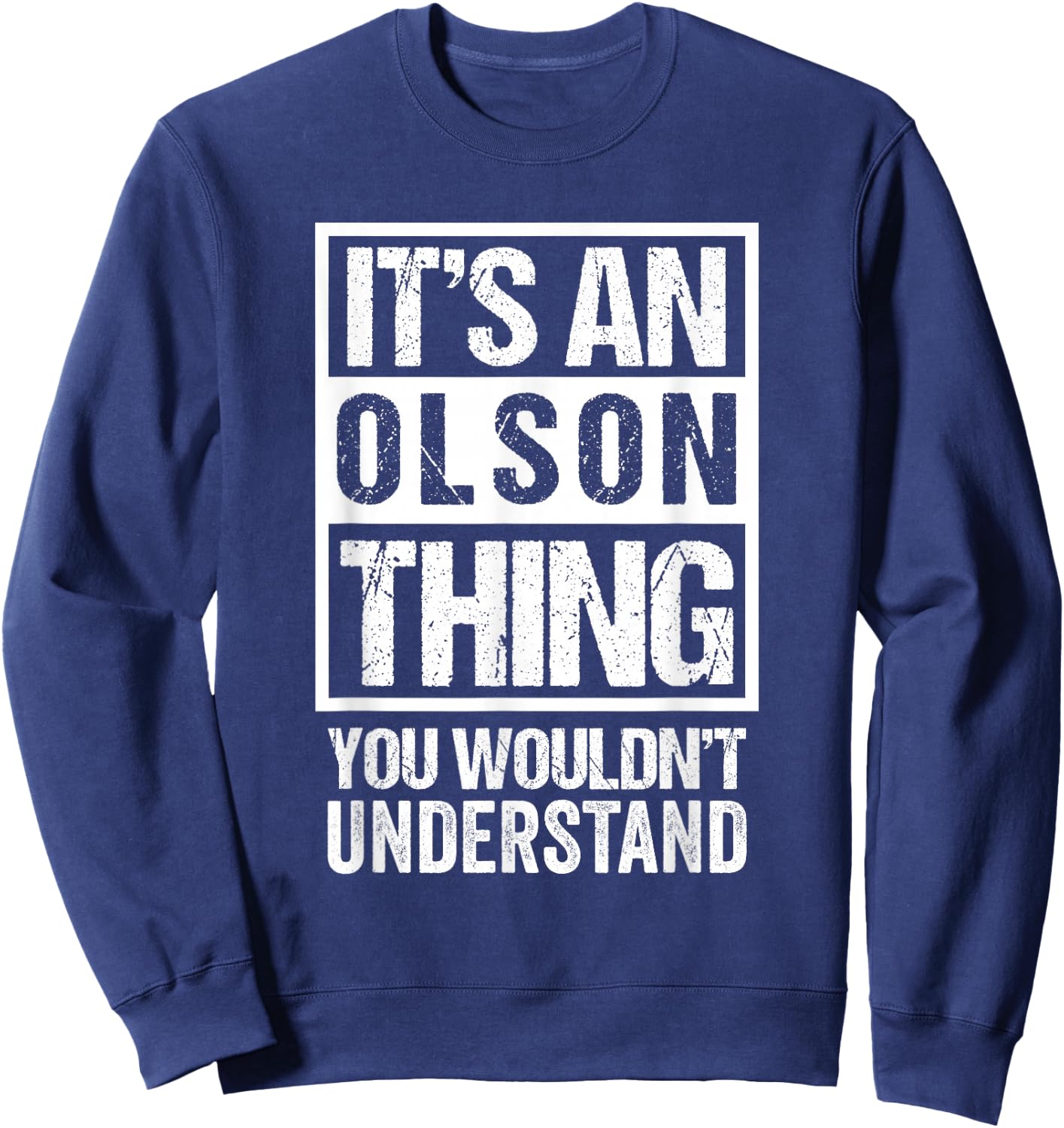 It's An Olson Thing You Wouldn't Understand Family Name Sweatshirt - Sweatshirt | Navy