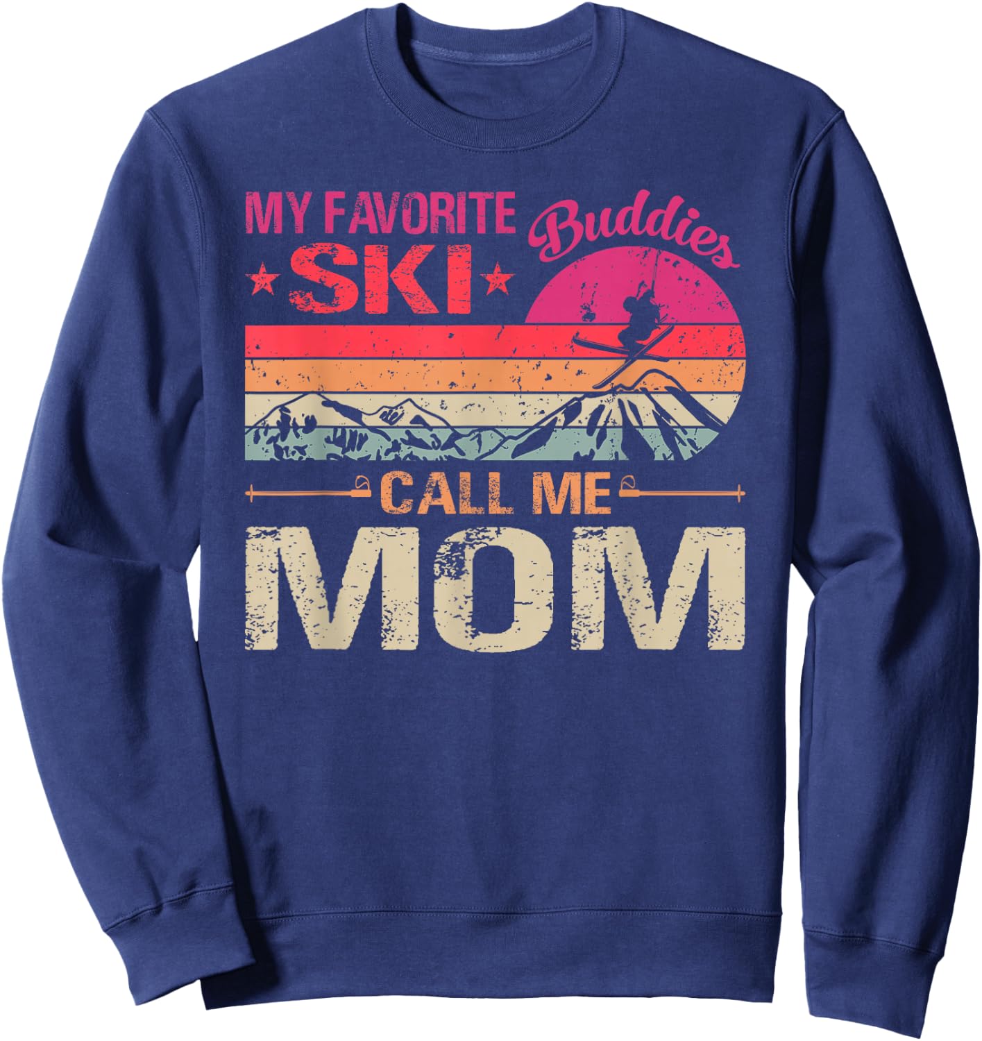 My Favorite Ski Buddies Call Me Mom Vintage Father's Day Sweatshirt - Sweatshirt | Navy