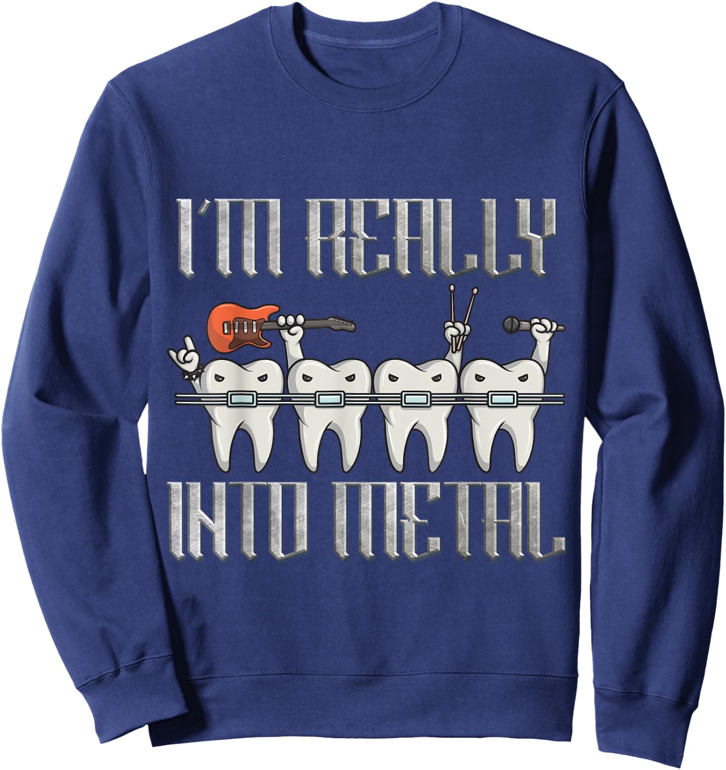 Orthodontist I'm Really Into Heavy Metal Funny Rockin Braces Sweatshirt - Sweatshirt | Navy