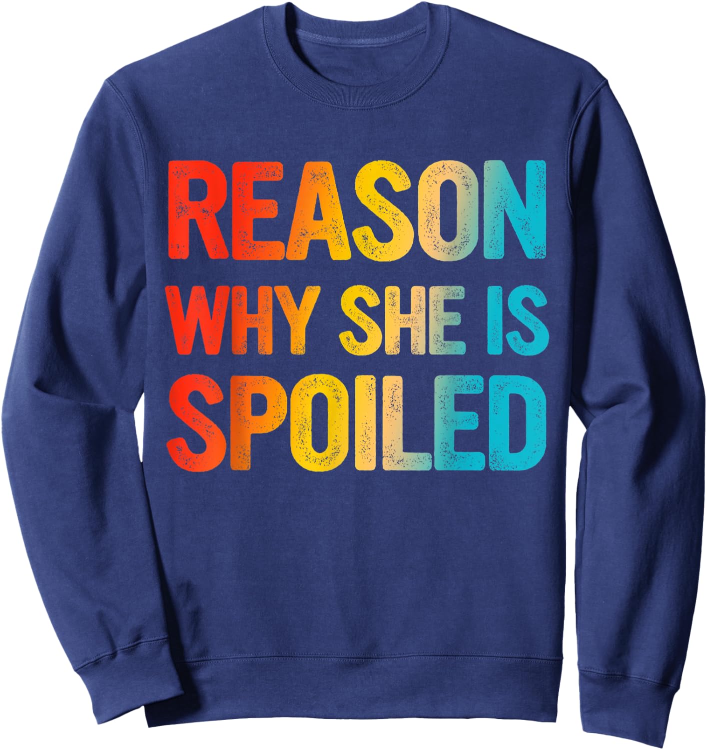 Reason Why She Is Spoiled Apparel Sweatshirt - Sweatshirt | Navy