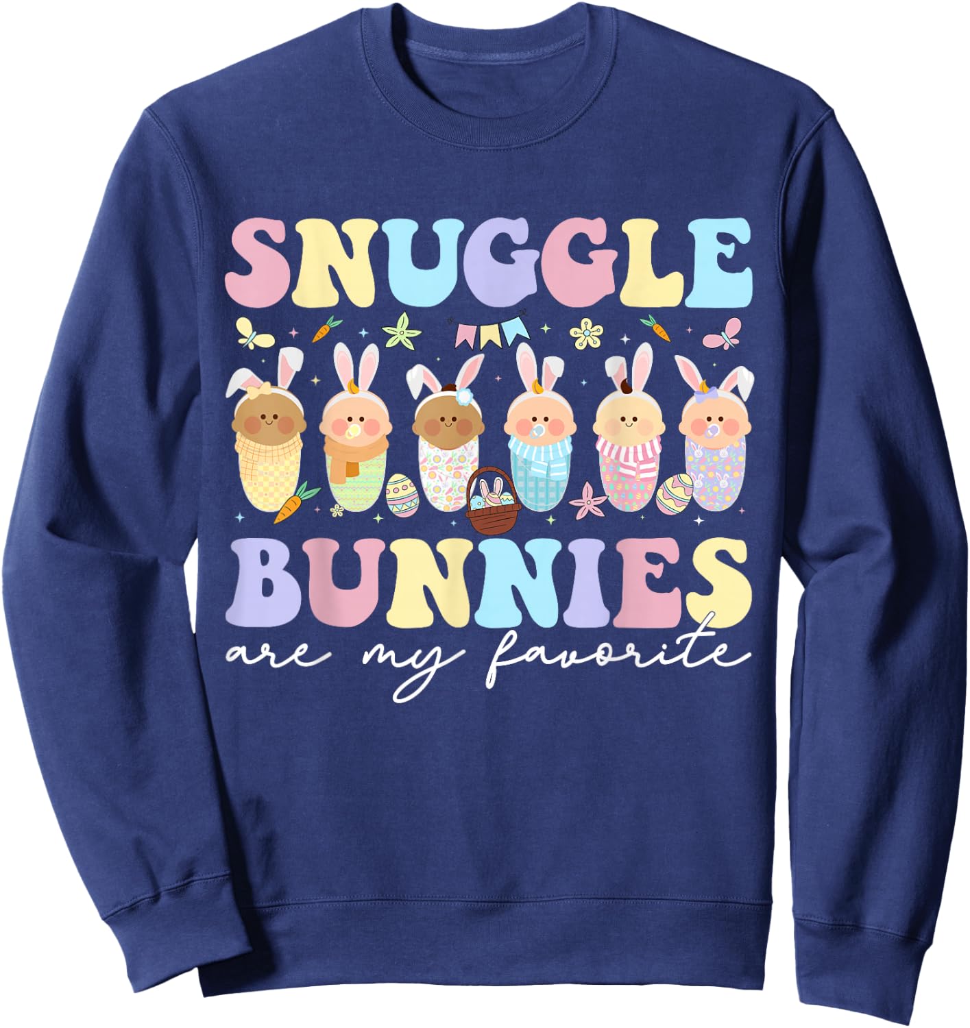 Snuggle Bunnies Are My Favorite Easter Mother Baby L&D NICU Sweatshirt - Sweatshirt | Navy