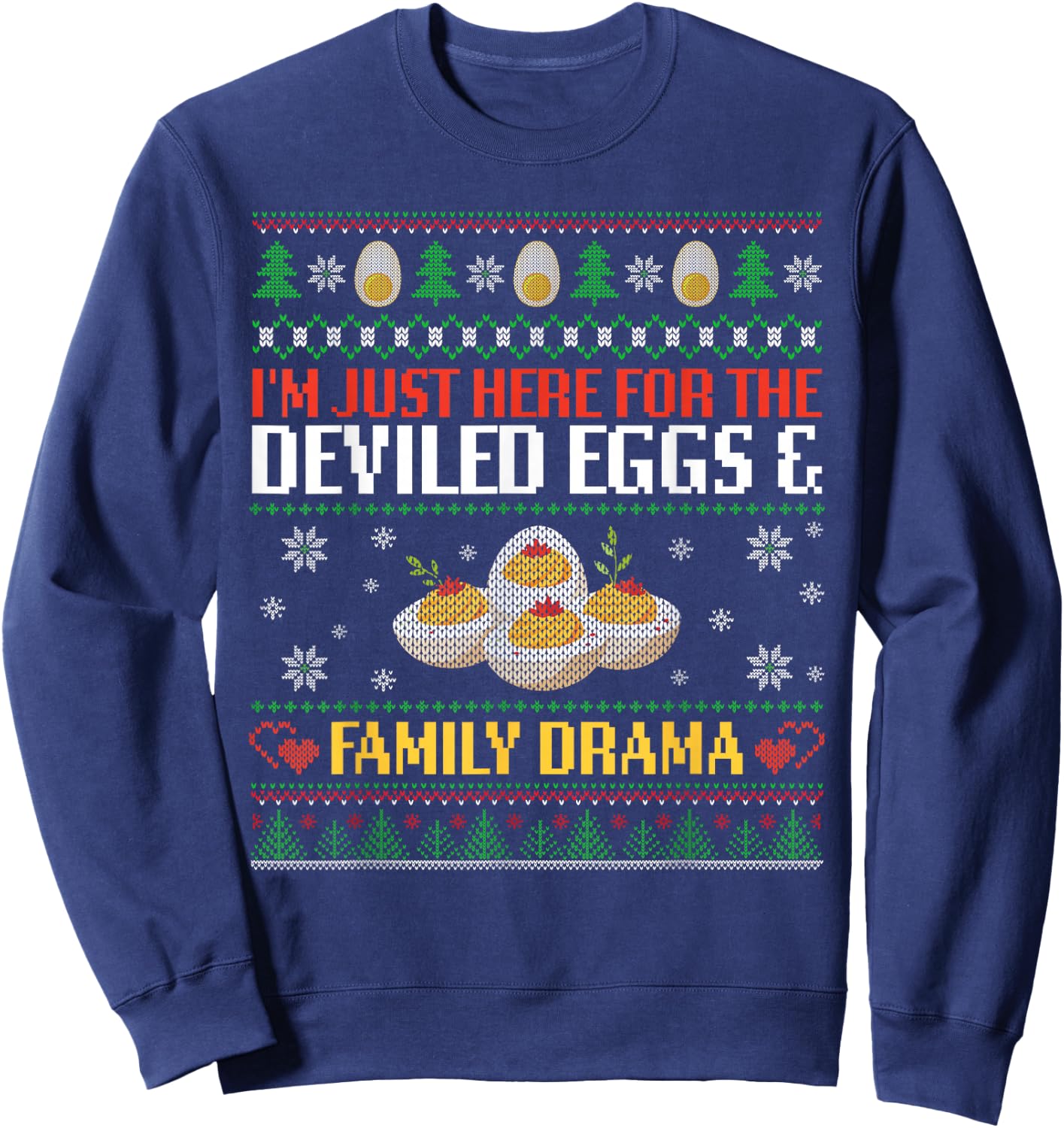 I'm Just Here For The Deviled Eggs And Family Drama Xmas Fun Sweatshirt - Sweatshirt | Navy