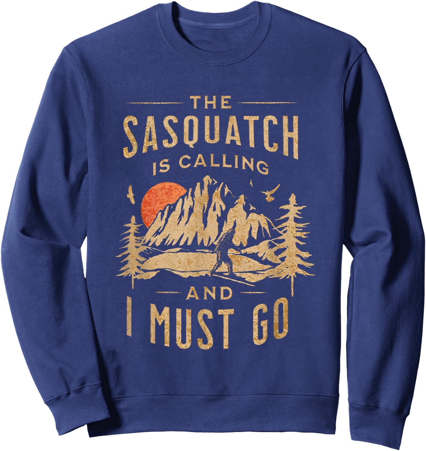 The Sasquatch is Calling and I Must Go Bigfoot Hiking Funny Sweatshirt - Sweatshirt | Navy