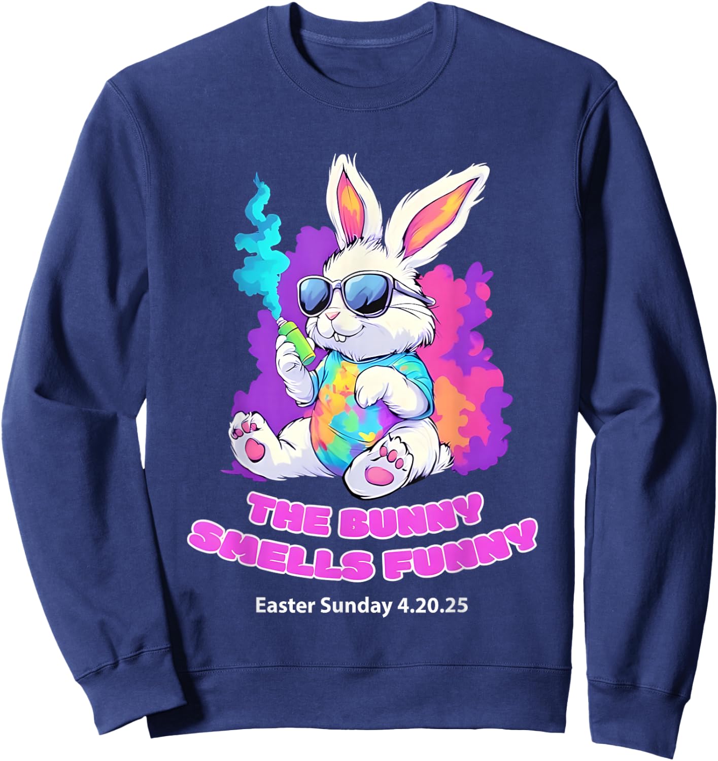The Bunny Smells Funny Easter Sunday 4 20 25 Sweatshirt - Sweatshirt | Navy