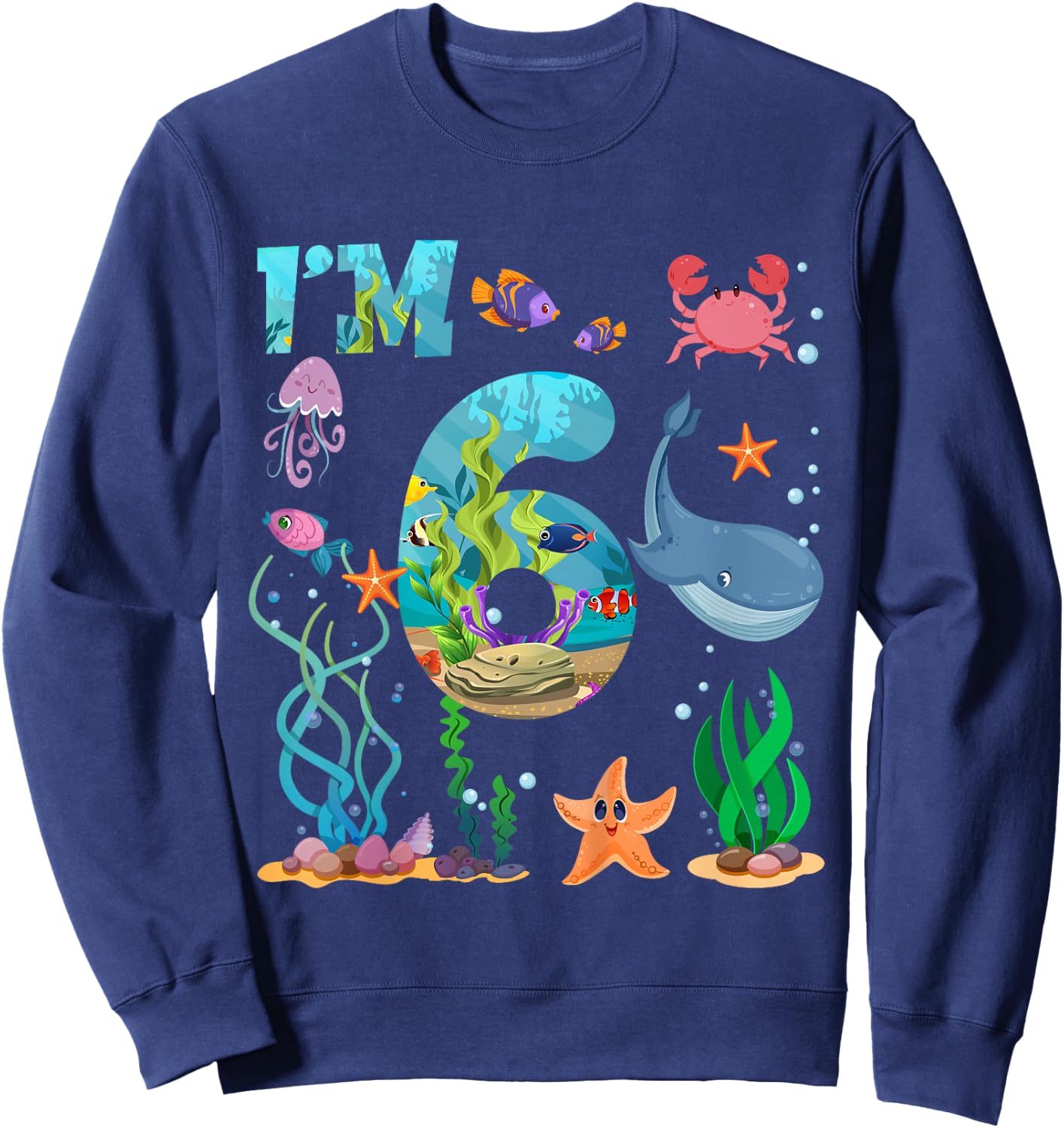 Kids 6 Year Old Boy Girl Sea Animals I'm Six 6th Birthday Kids Sweatshirt - Sweatshirt | Navy