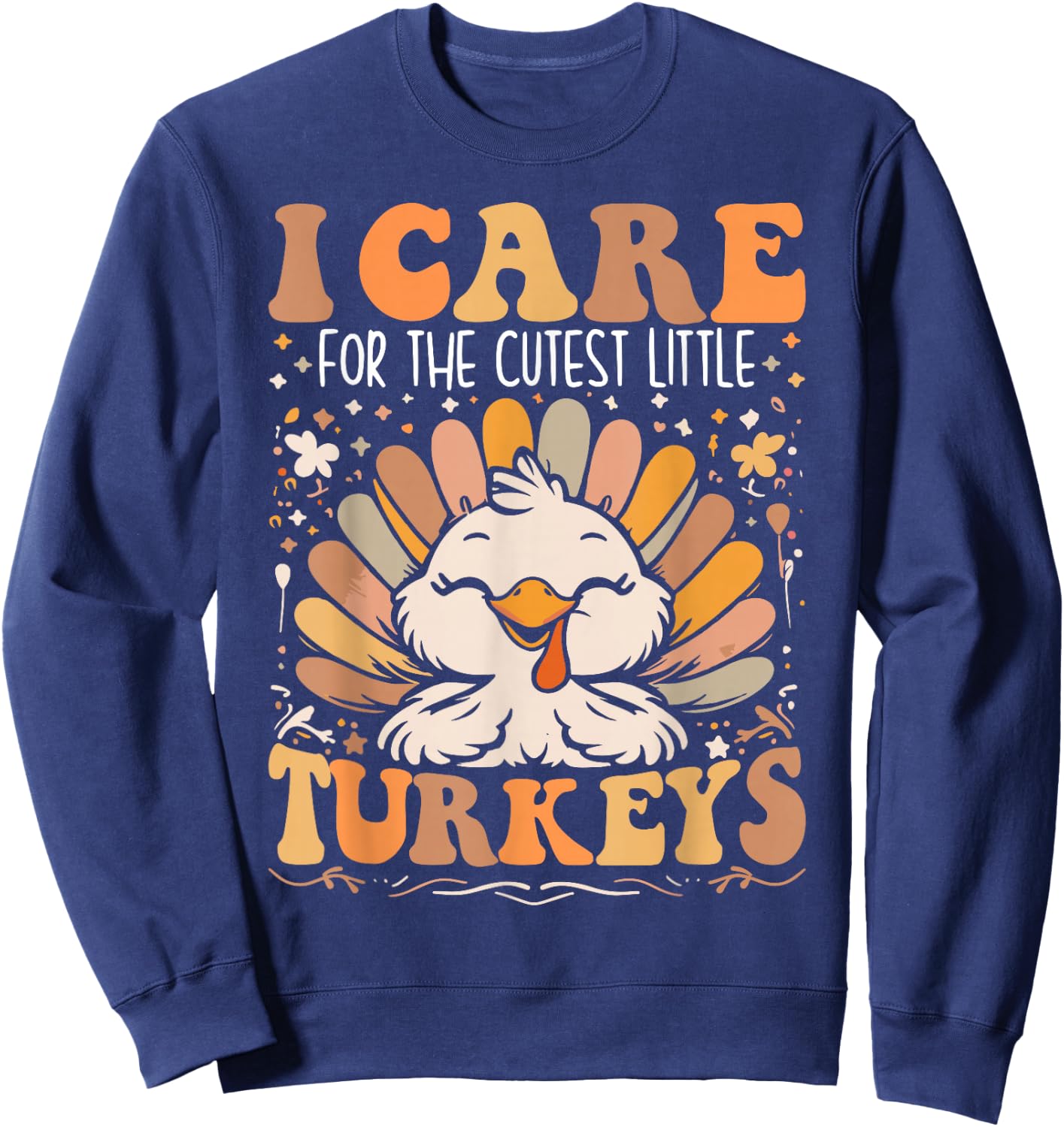 I Care for the Cutest Little Turkeys Thanksgiving Nurse Sweatshirt - Sweatshirt | Navy