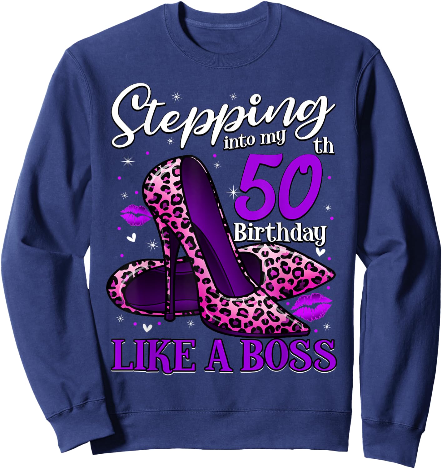 50 and Fabulous High Heels Stepping Into My 50th Birthday Sweatshirt - Sweatshirt | Navy