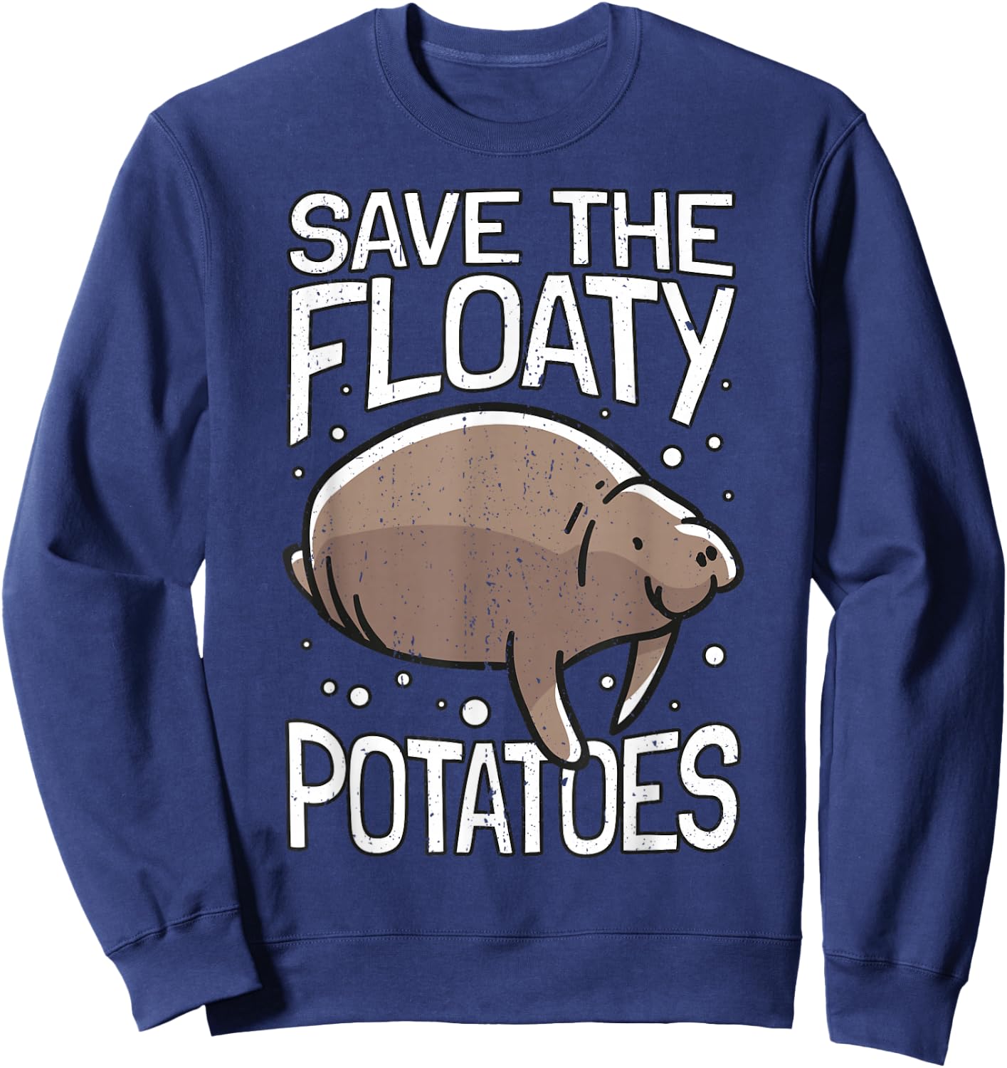 Funny Manatee I Save The Floaty Potatoes I Manatee Sweatshirt - Sweatshirt | Navy