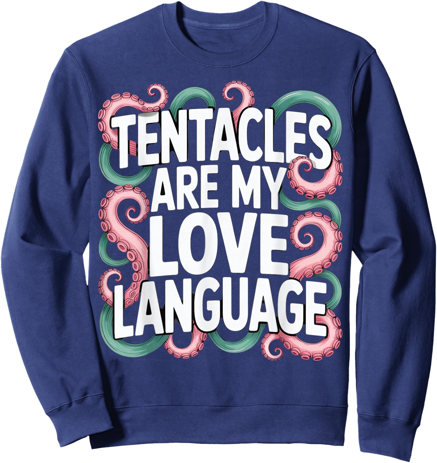 Tentacles Are My Love Language Sweatshirt - Sweatshirt | Navy