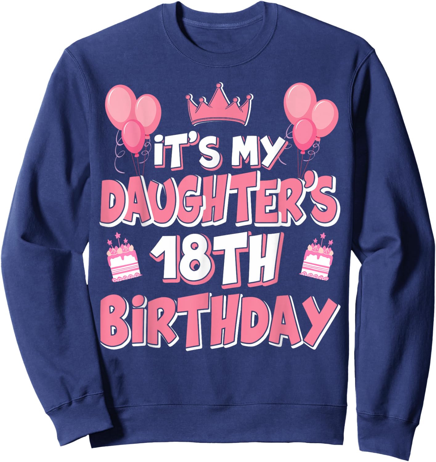 Ballons It's My Daughter's 18th Birthday 2007 18 ans Sweatshirt - Sweatshirt | Navy
