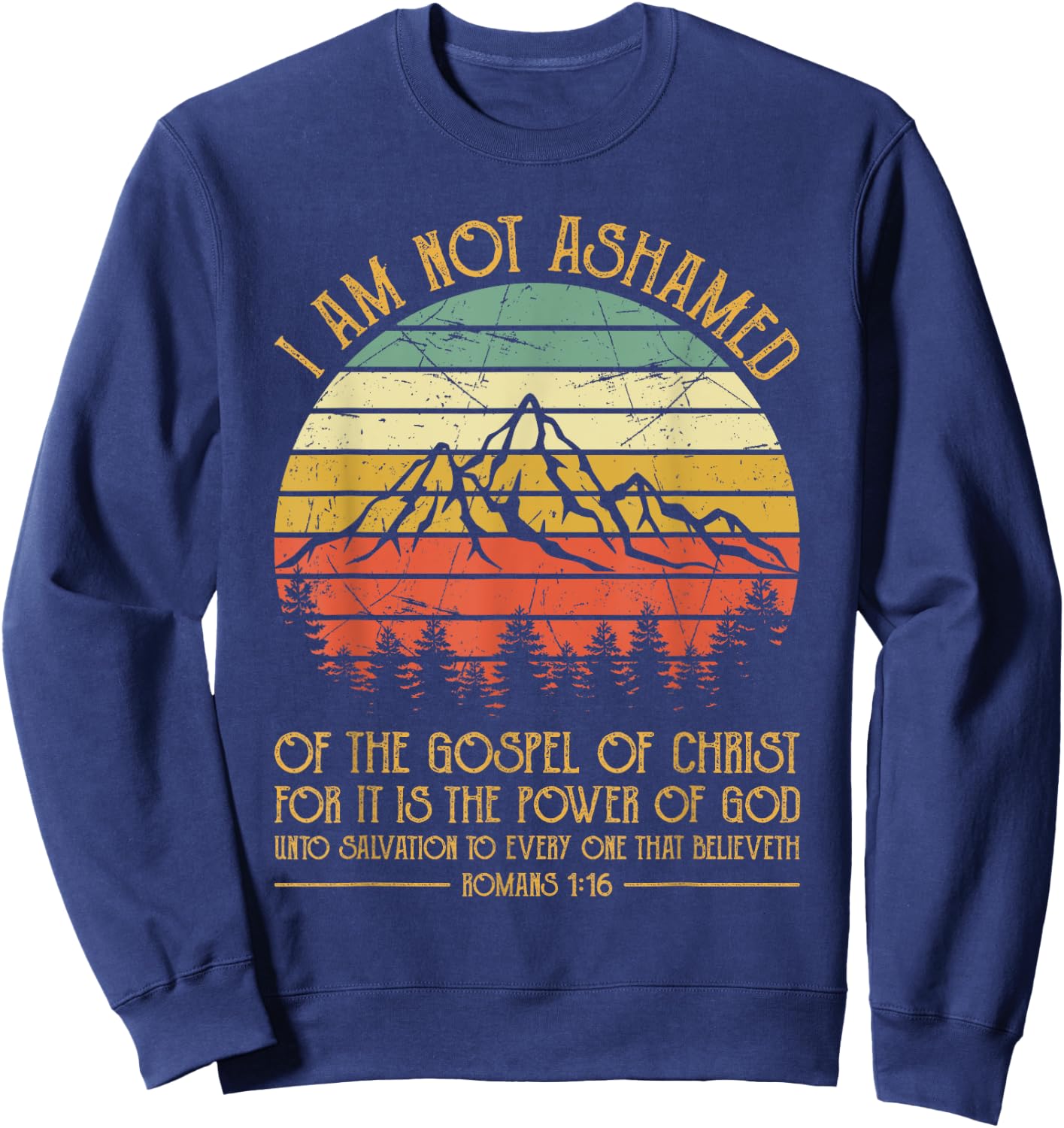 I Am Not Ashamed Of The Gospel Jesus Christian Retro Vintage Sweatshirt - Sweatshirt | Navy