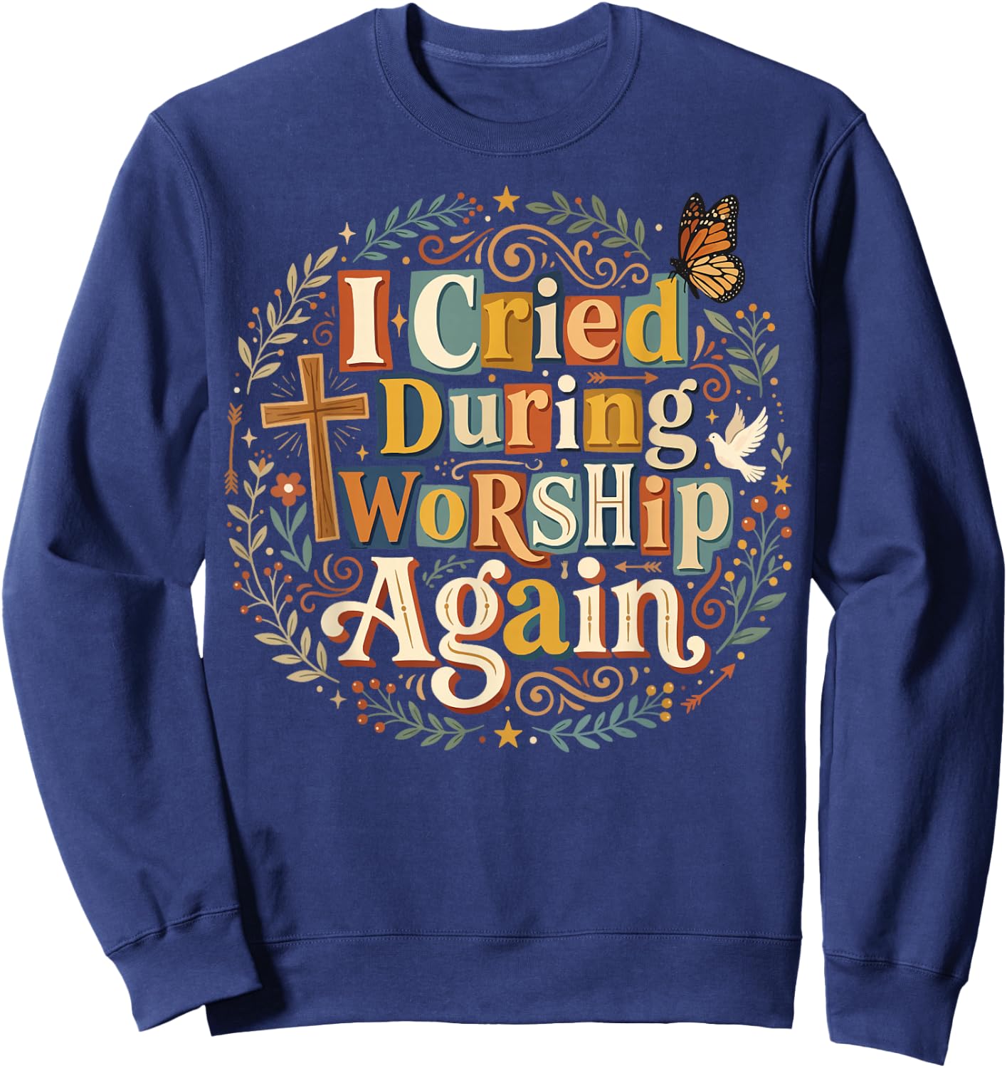 Cried During Worship Again Sweatshirt - Sweatshirt | Navy