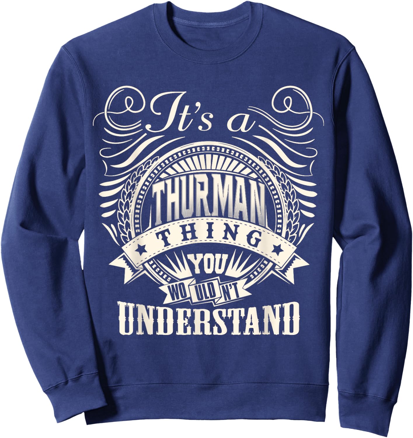 It's A THURMAN Thing You Wouldn't Understand THURMAN Family Sweatshirt - Sweatshirt | Navy