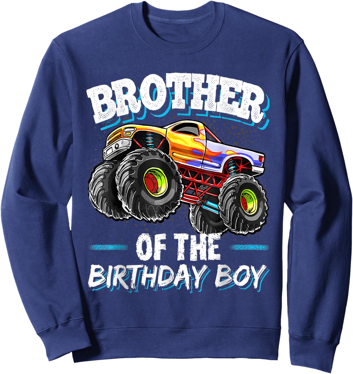 Brother of the Birthday Boy Monster Truck Birthday Great Sweatshirt - Sweatshirt | Navy