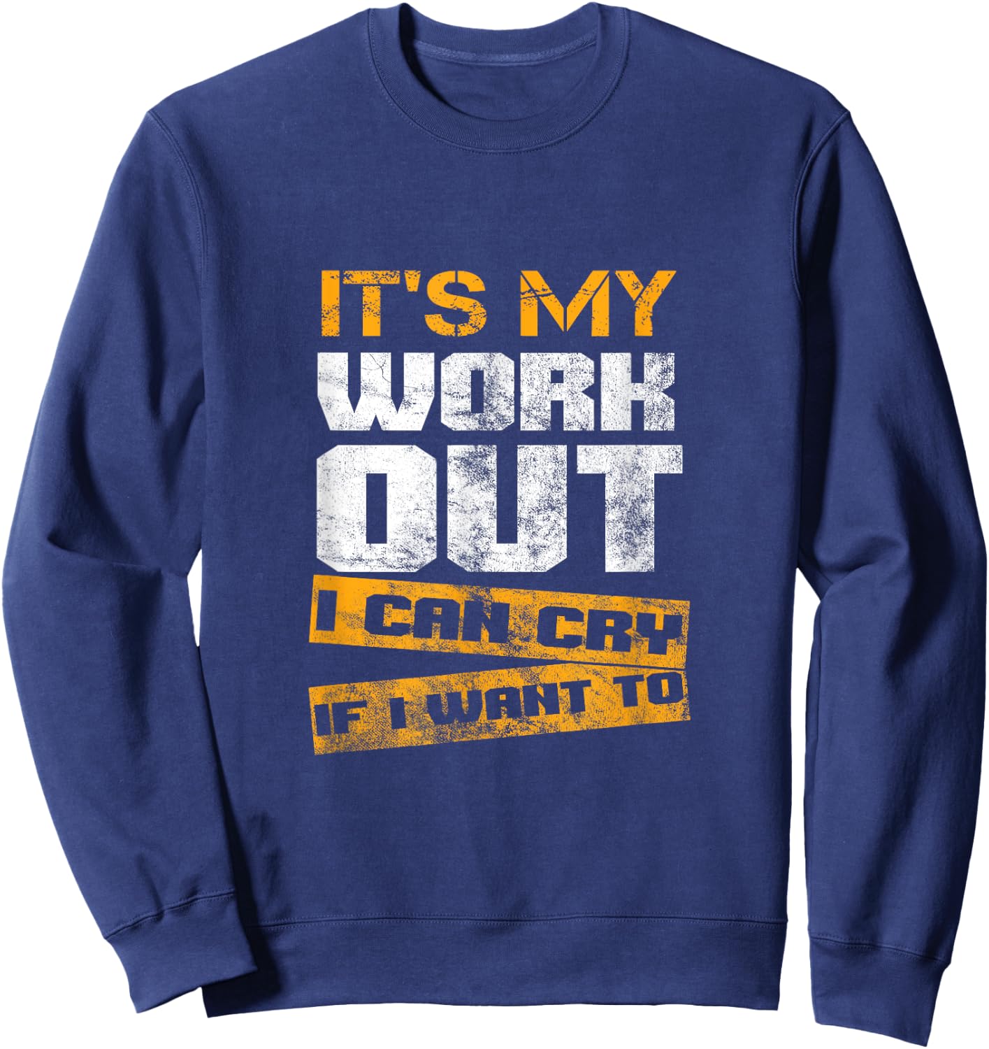 Fitness Training Bodybuilding Es ist mein Workout I Can Cry Sweatshirt - Sweatshirt | Navy