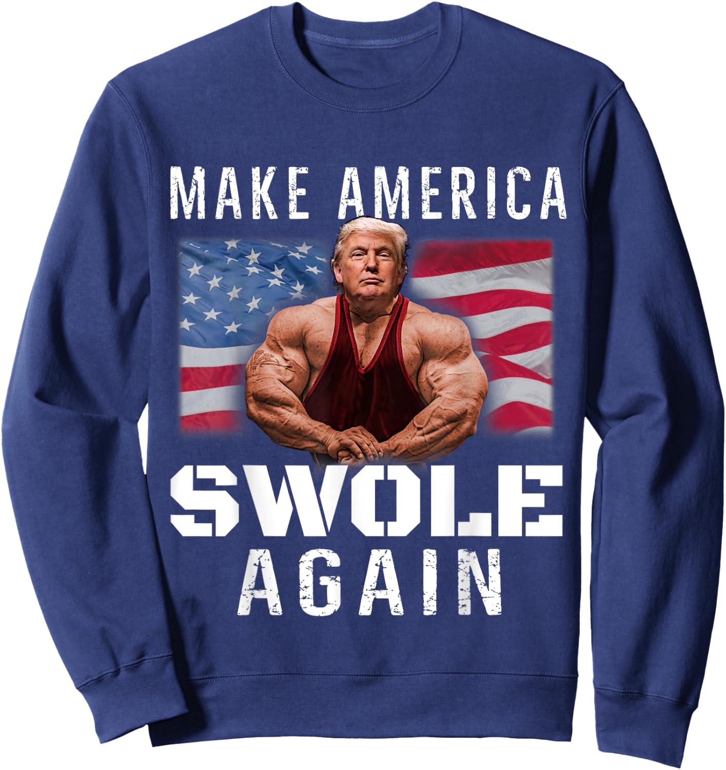 Make America Swole Again Funny Trump Lifting Sweatshirt - Sweatshirt | Navy