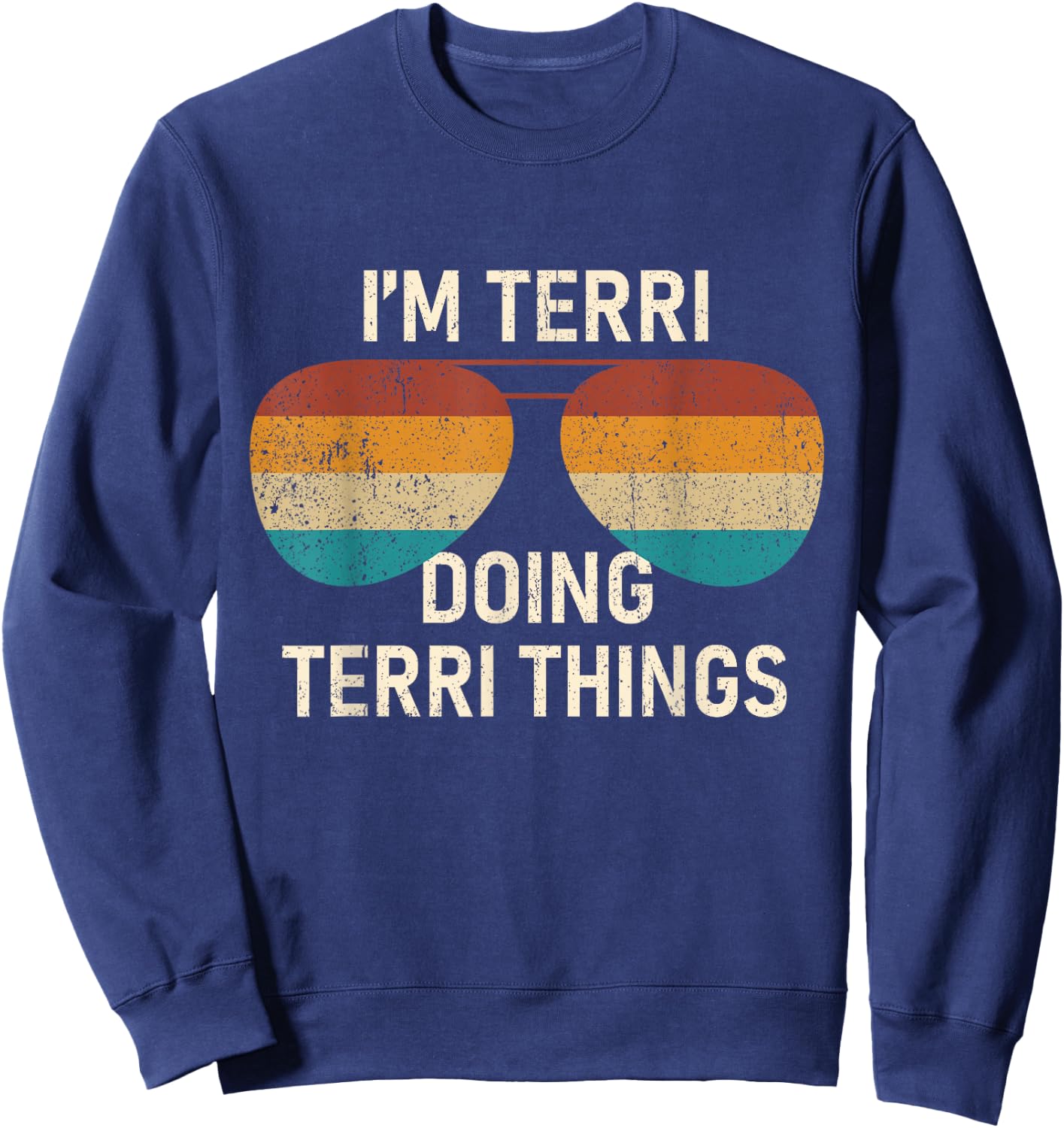 I'm Terri Doing Terri Things Retro Sunglass Personalized Sweatshirt - Sweatshirt | Navy