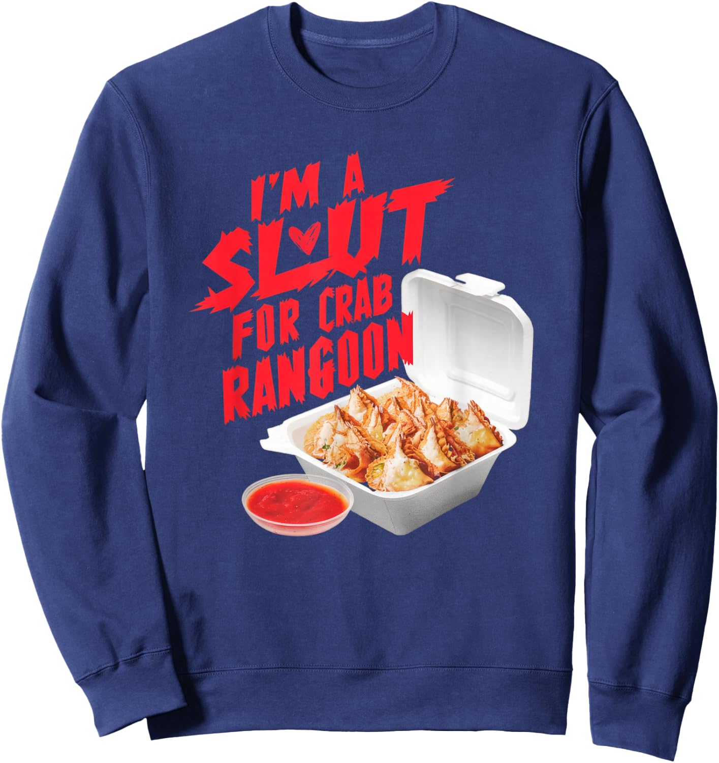 I'm A Slut For Crab Rangoon Funny Chinese Food Sweatshirt - Sweatshirt | Navy