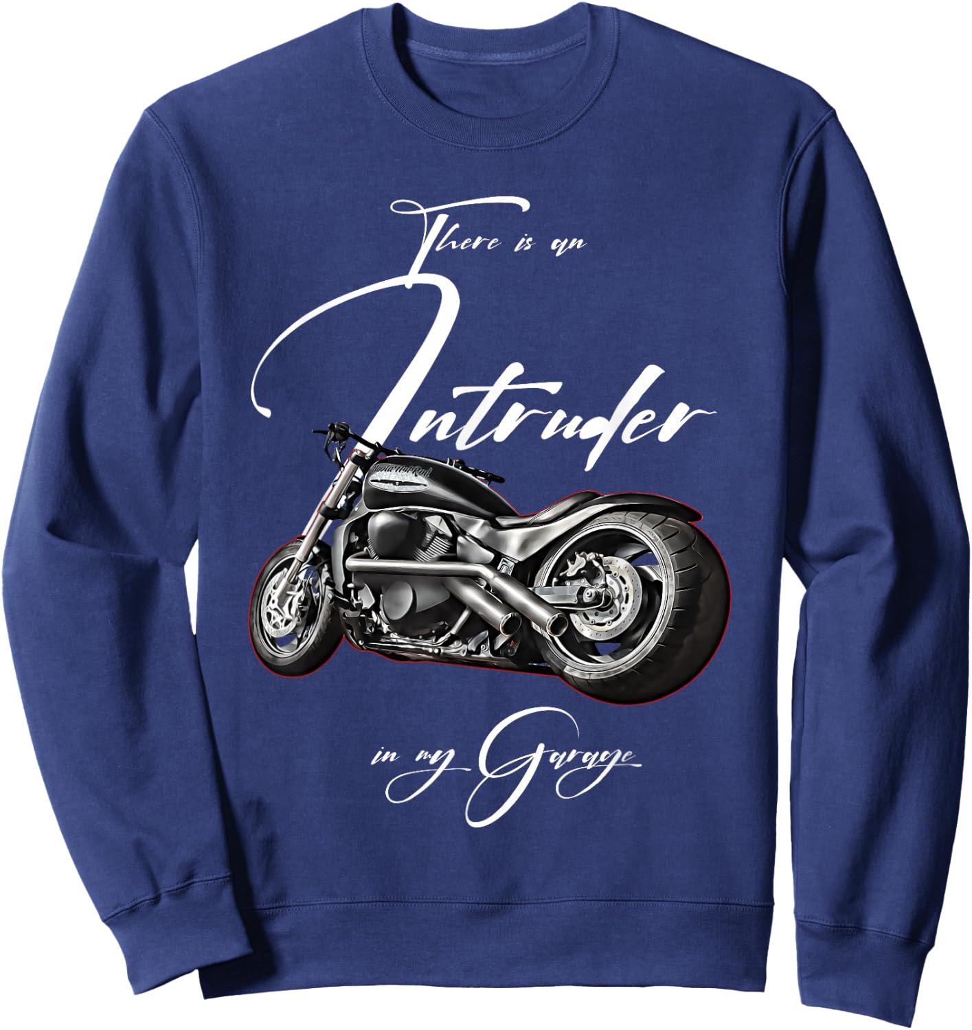 Intruder in the Garage, Biker, Motorcycle, Chopper, Muscle Bike , black Sweatshirt - Sweatshirt | Navy
