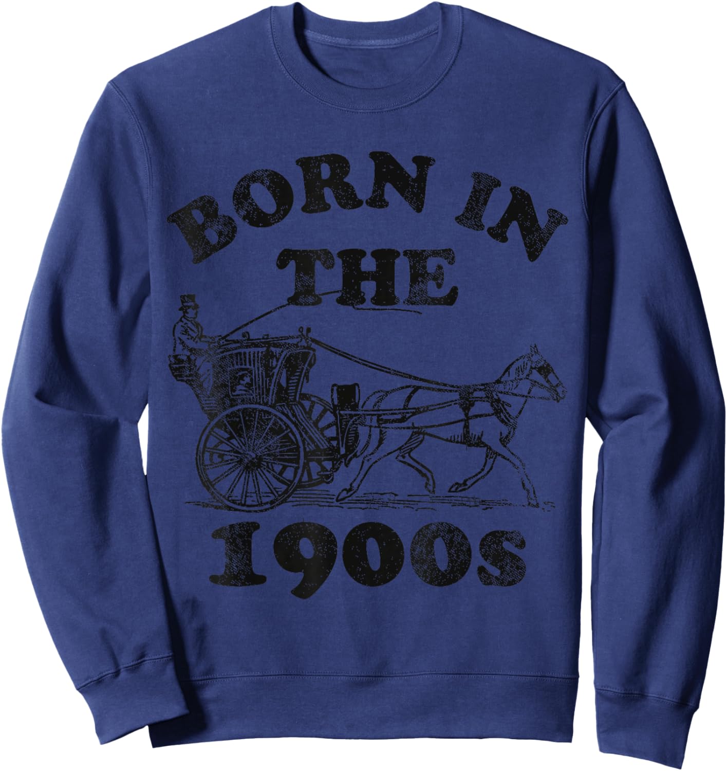Born in the 1900's Funny Birthday Gifts BORN IN THE 1900S Sweatshirt - Sweatshirt | Navy