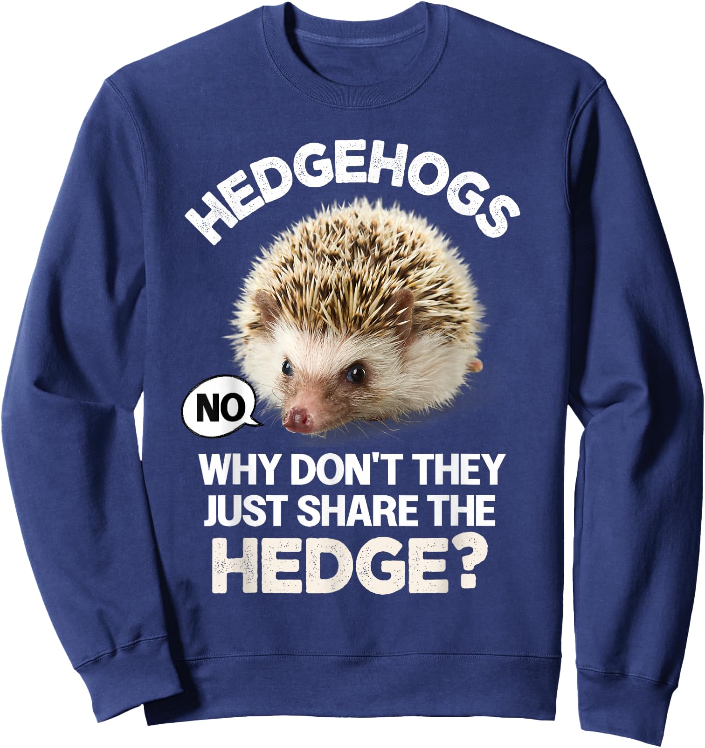 Vintage Hedgehogs Why Dont They Just Share The Hedge Fun Pun Sweatshirt - Sweatshirt | Navy