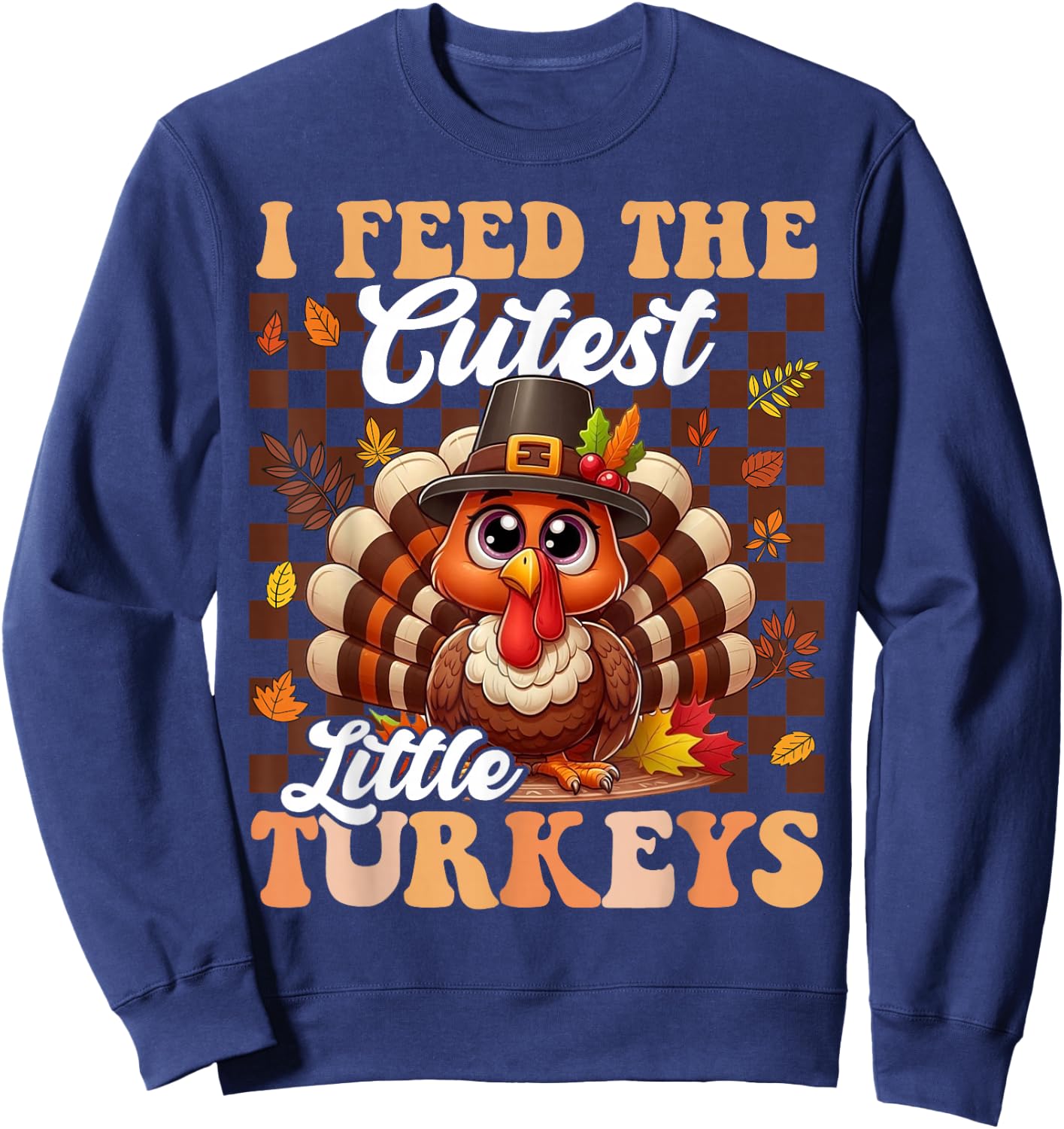Lunch Lady Thanksgiving I Feed The Cutest Little Turkeys Sweatshirt - Sweatshirt | Navy