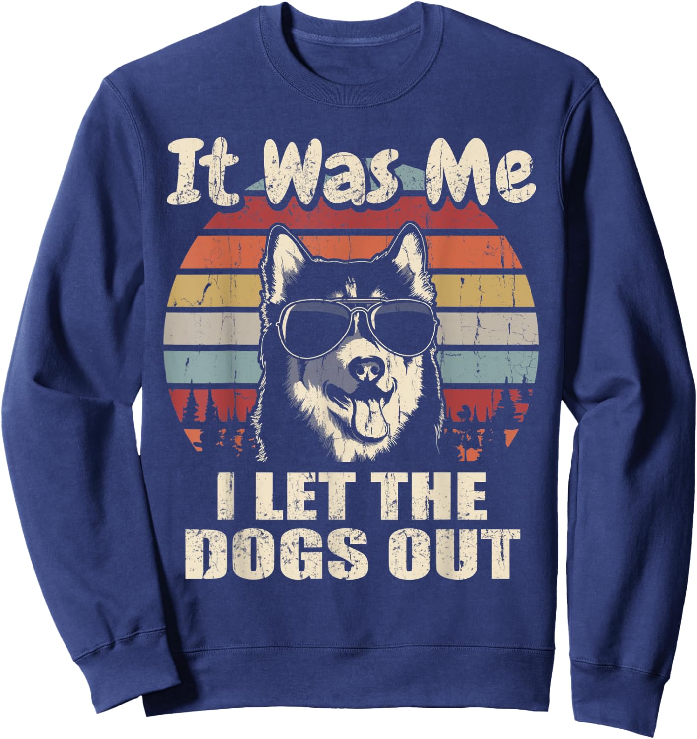 It Was Me I Let The Dogs Out Husky Lover Sweatshirt - Sweatshirt | Navy