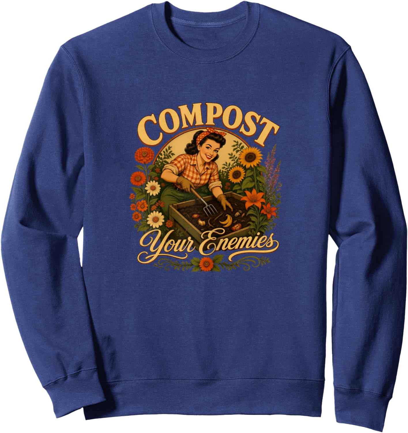 Gardener Compost Your Enemies Funny Plant Lover Sweatshirt - Sweatshirt | Navy