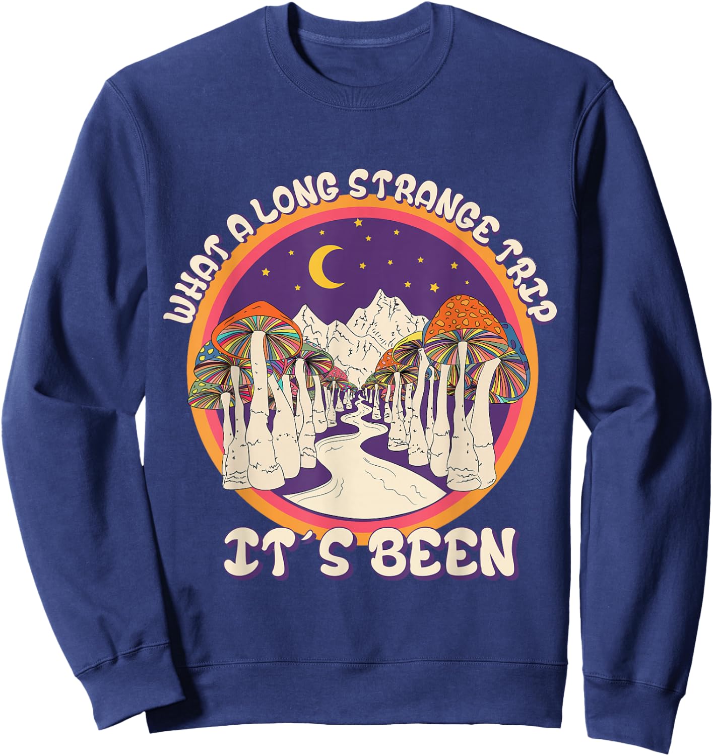 A Strange Long Trip Really Happened Sweatshirt - Sweatshirt | Navy