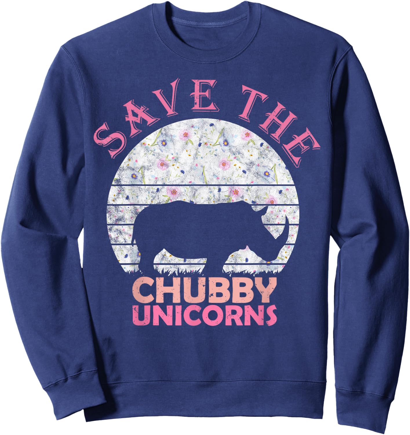 Floral Rhino Gift Girls Women - Save The Chubby Unicorns Sweatshirt - Sweatshirt | Navy