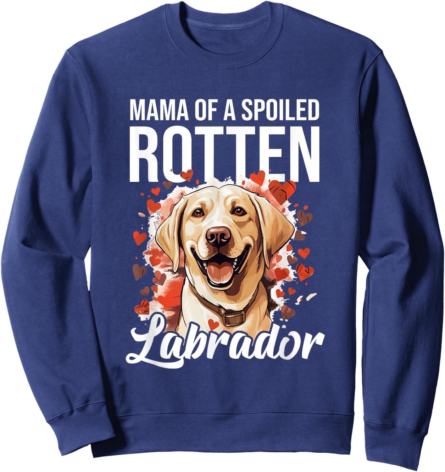 Labrador Dog Breed Pet - Mama of a Spoiled Rotten Labrador Women Kids Sweatshirt - Sweatshirt | Navy