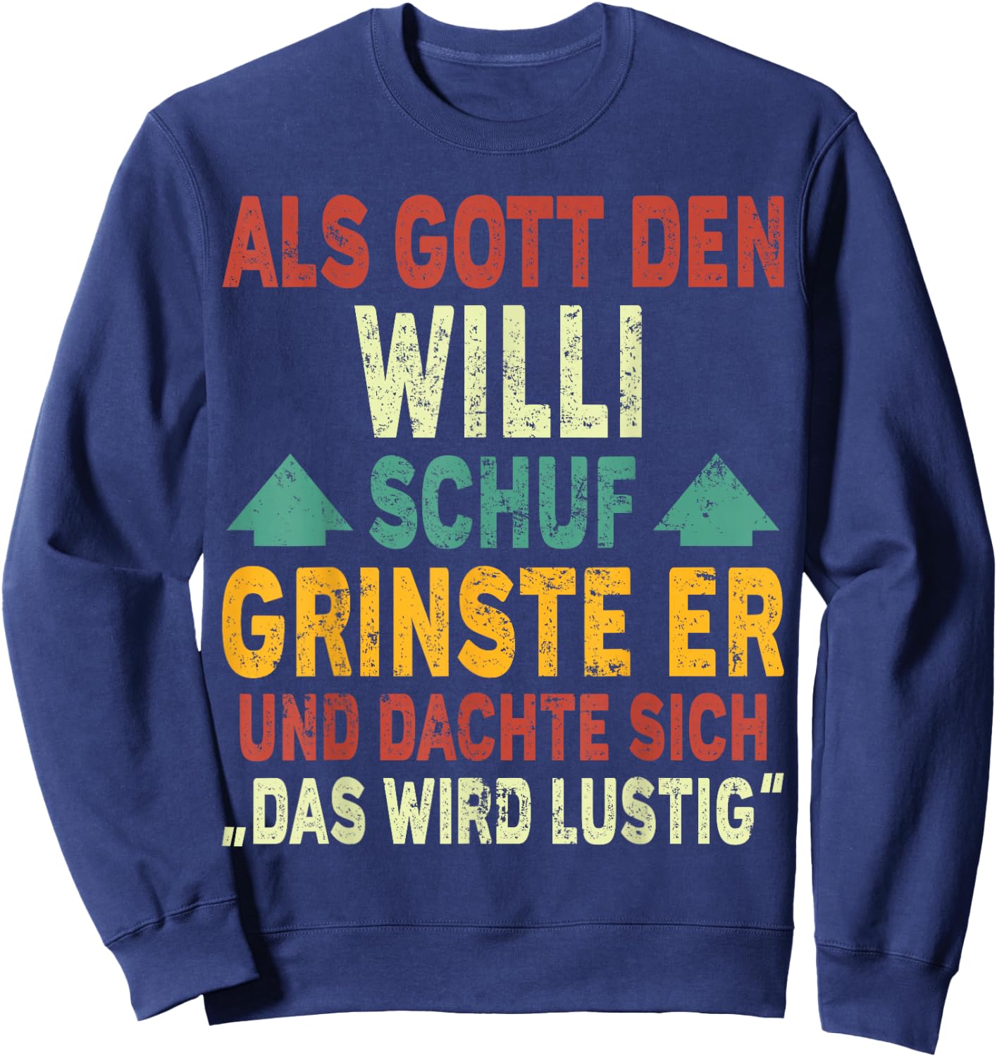 Willi Name - Als Gott den Willi Schuf Sweatshirt - Sweatshirt | Navy