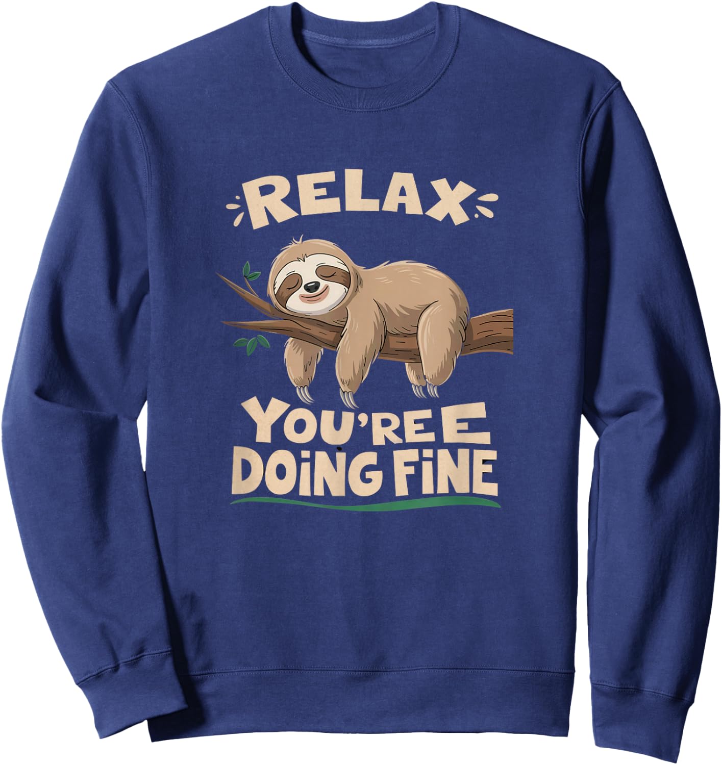 Funny Sloth Motivational Cute Lazy Positive Message Humor Sweatshirt - Sweatshirt | Navy