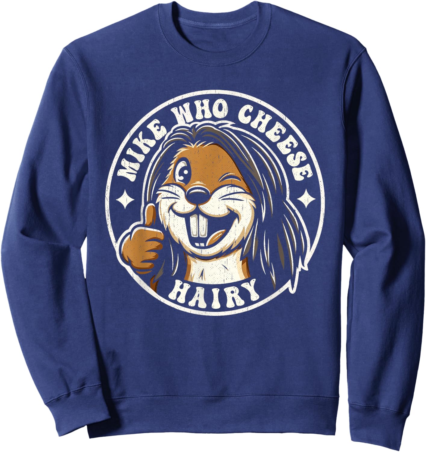 Mike Who Cheese Hairy Funny Beaver Meme Weird Prank Joke Gag Sweatshirt - Sweatshirt | Navy