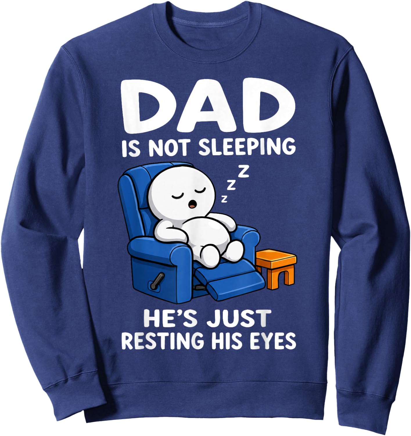 Dad is Not Sleeping He is Just Resting His Eyes Funny Dads Sweatshirt - Sweatshirt | Navy