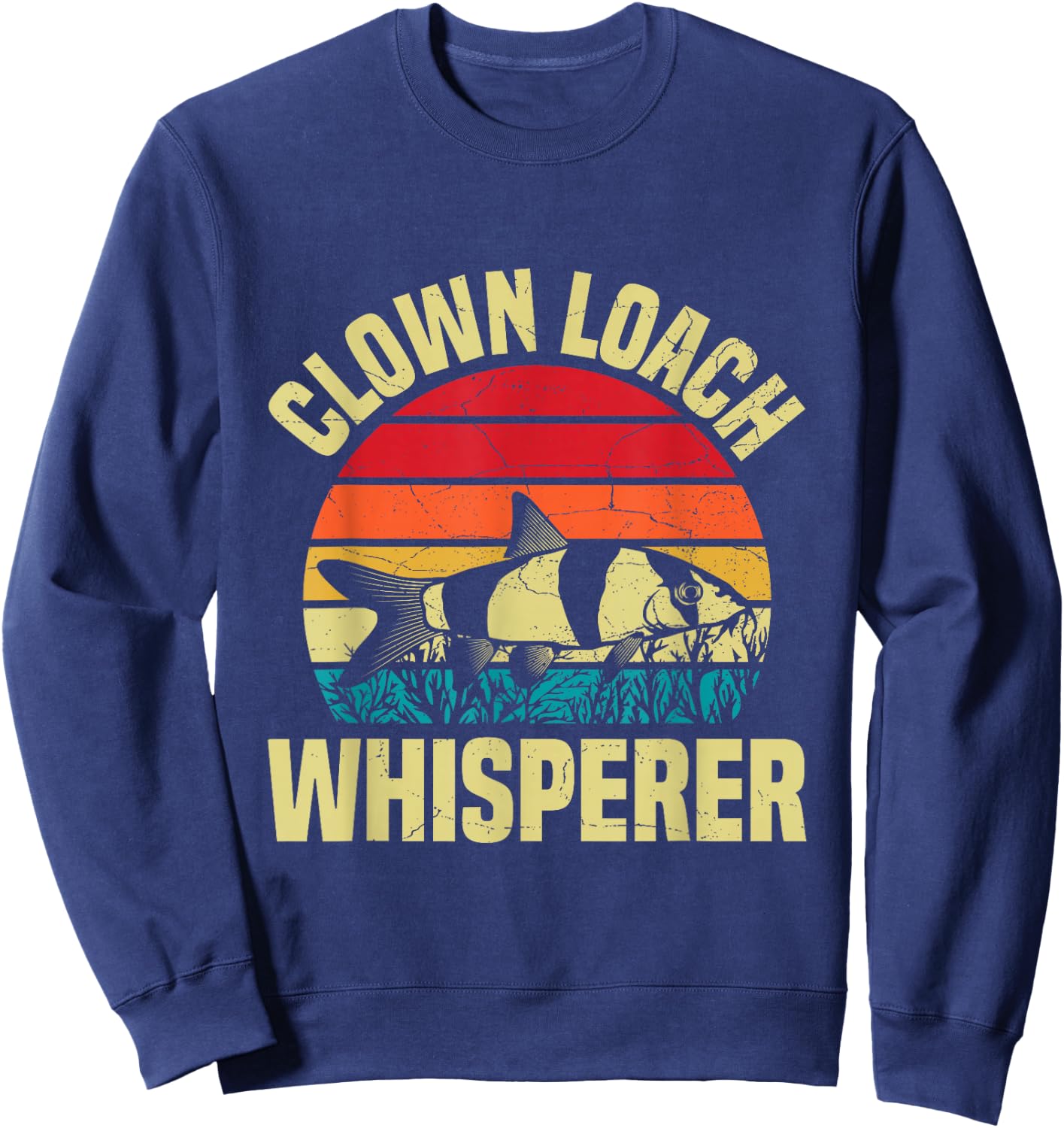 Clown Loach Whisperer Quote for a Clown loach fan Sweatshirt - Sweatshirt | Navy