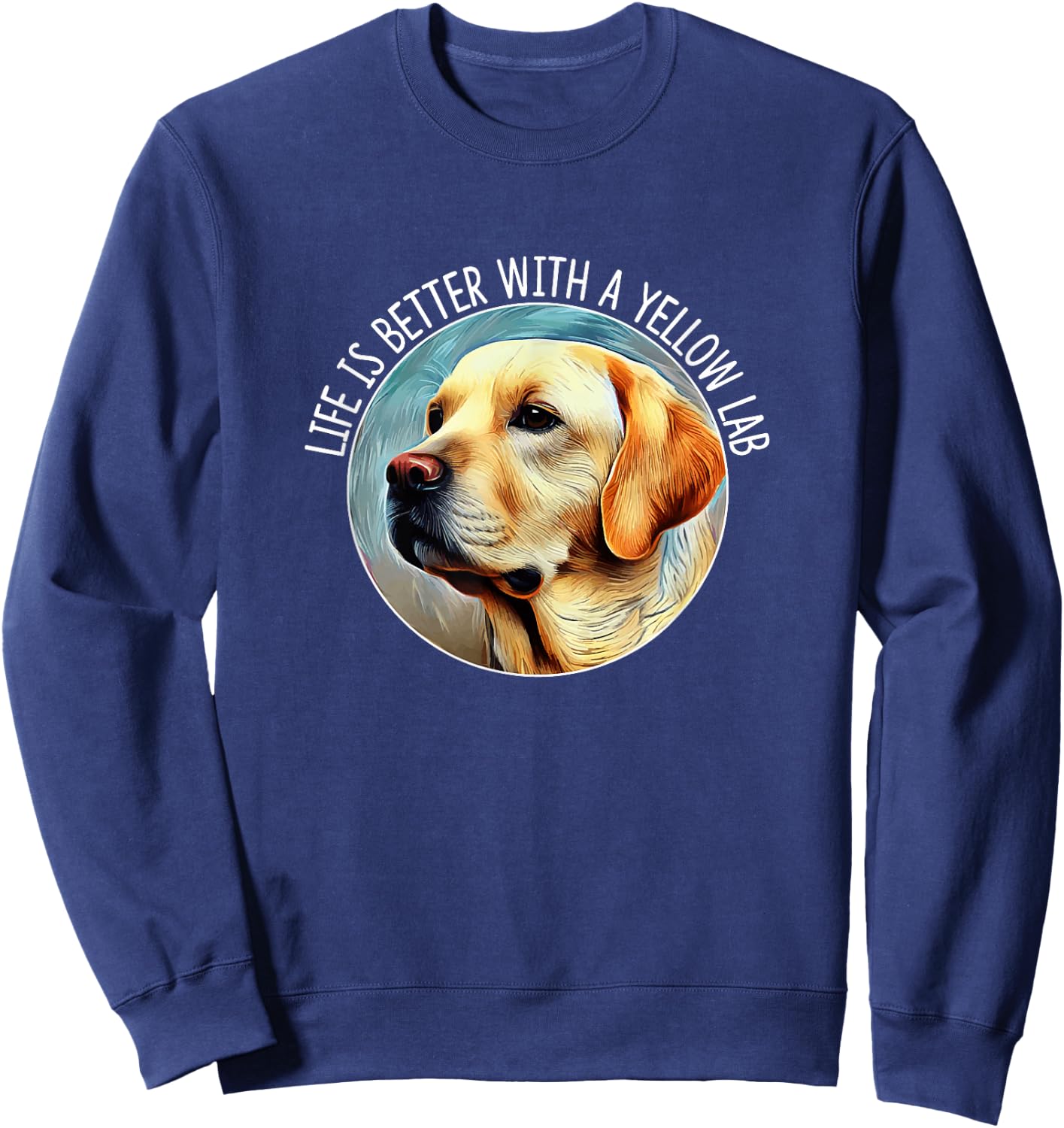Life Is Better With A Yellow Lab Sweatshirt - Sweatshirt | Navy