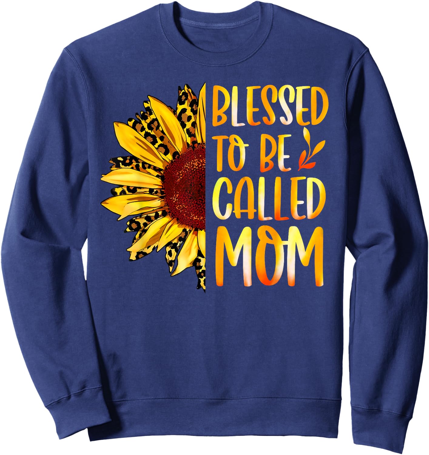 Blessed To Be Called Mom Cute Sunflower Women Mothers Day Sweatshirt - Sweatshirt | Navy