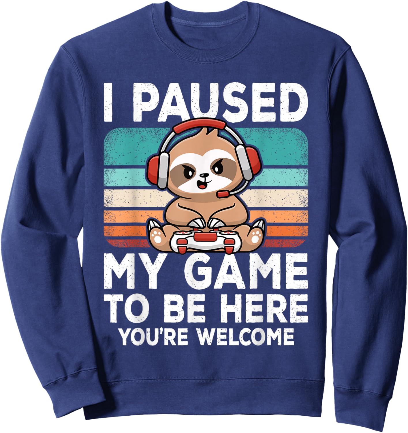 I Paused My Game To Be Here Video Games Gamer Gaming Boys Sweatshirt - Sweatshirt | Navy
