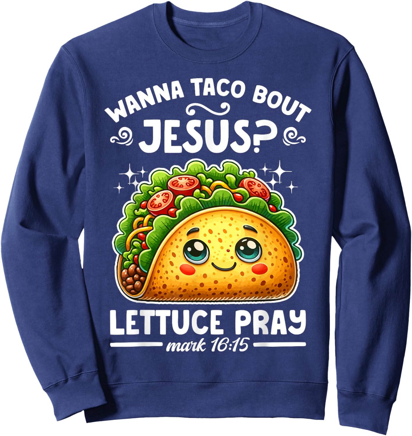 Wanna Taco Bout Jesus Lettuce Pray Cinco de Mayo Christian Sweatshirt - Sweatshirt | Navy