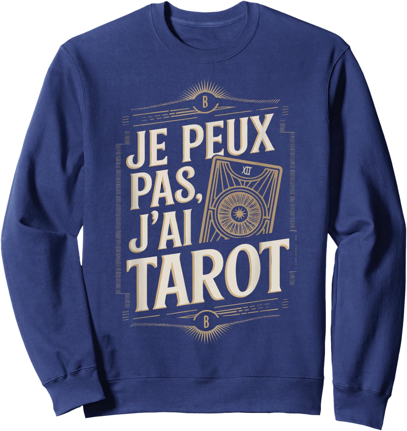 Je Peux Pas J'ai Tarot Man Funny Gift Sweatshirt - Sweatshirt | Navy