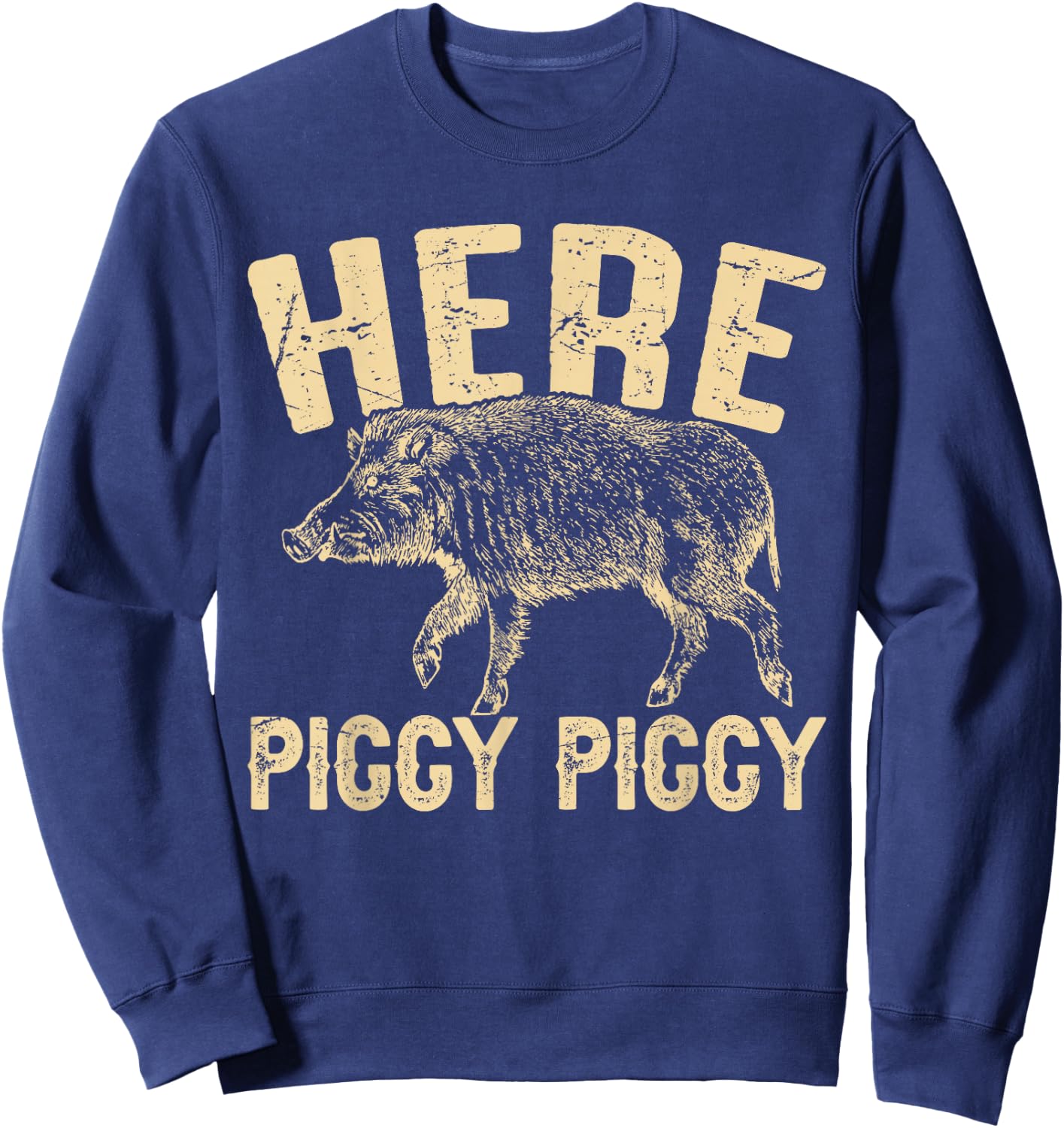 Here Piggy Piggy Funny Boar Hunting Vintage Hog Hunting Sweatshirt - Sweatshirt | Navy